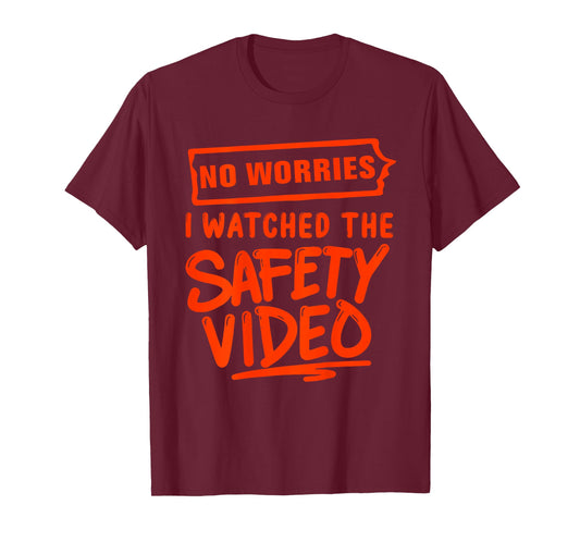 (ON BACK) No Worries I Watched The Safety Video funny T-Shir T-Shirt