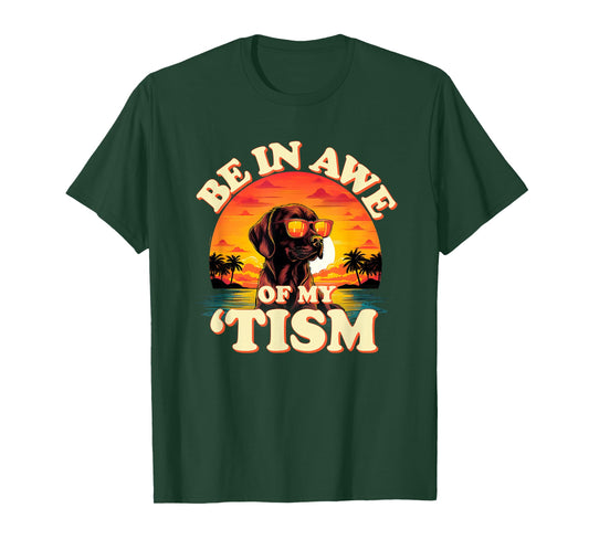 "Be In Awe Of My Tism" Cool Dog Autism Pun Funny Graphic T-Shirt