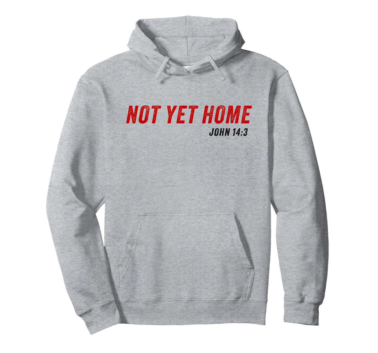 John 14:3 Heaven Quote of Jesus Christ โ Not Yet Home T-Shirt