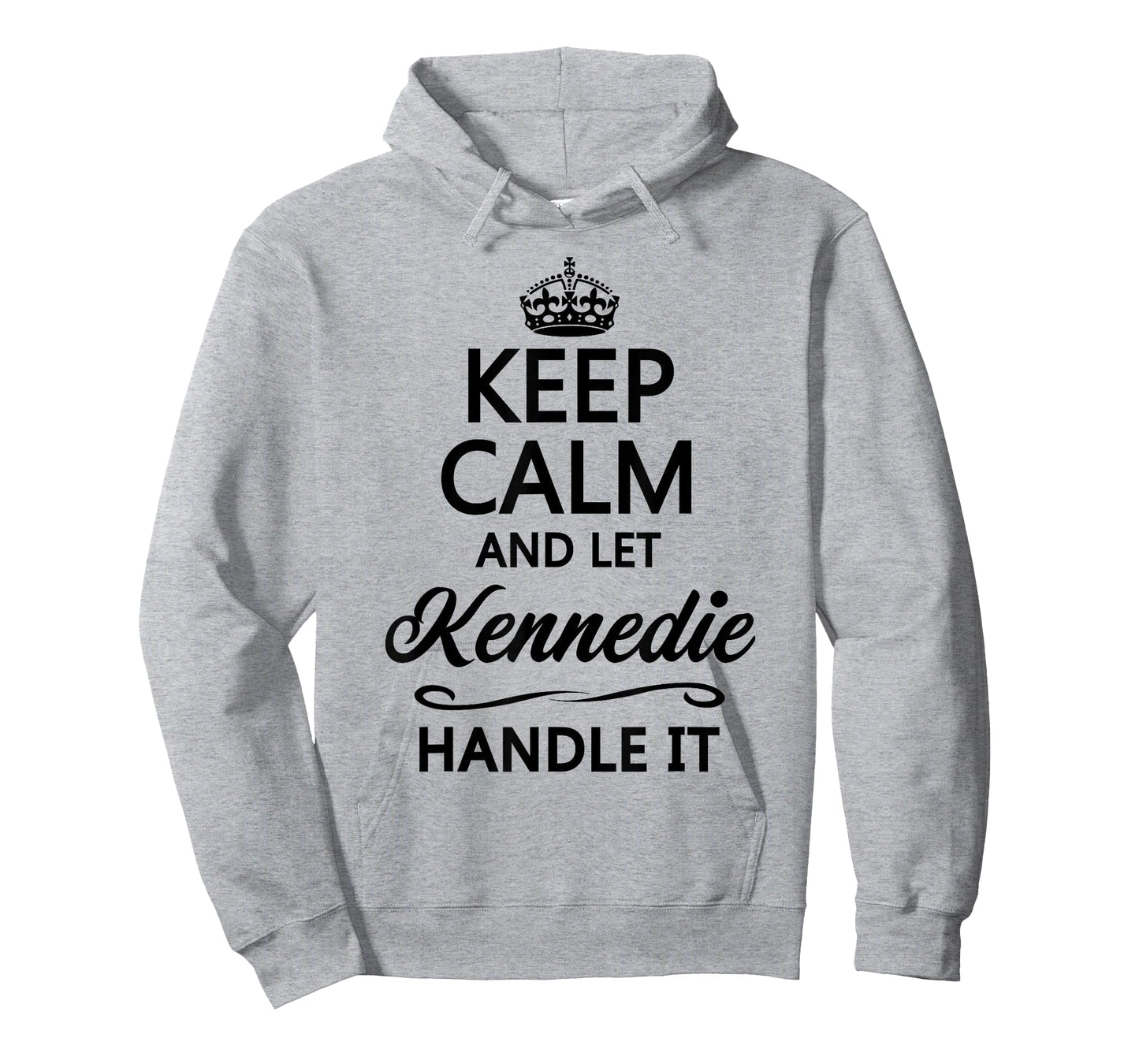 KEEP CALM AND LET KENNEDIE Handle It | Funny Name Gift T-Shirt