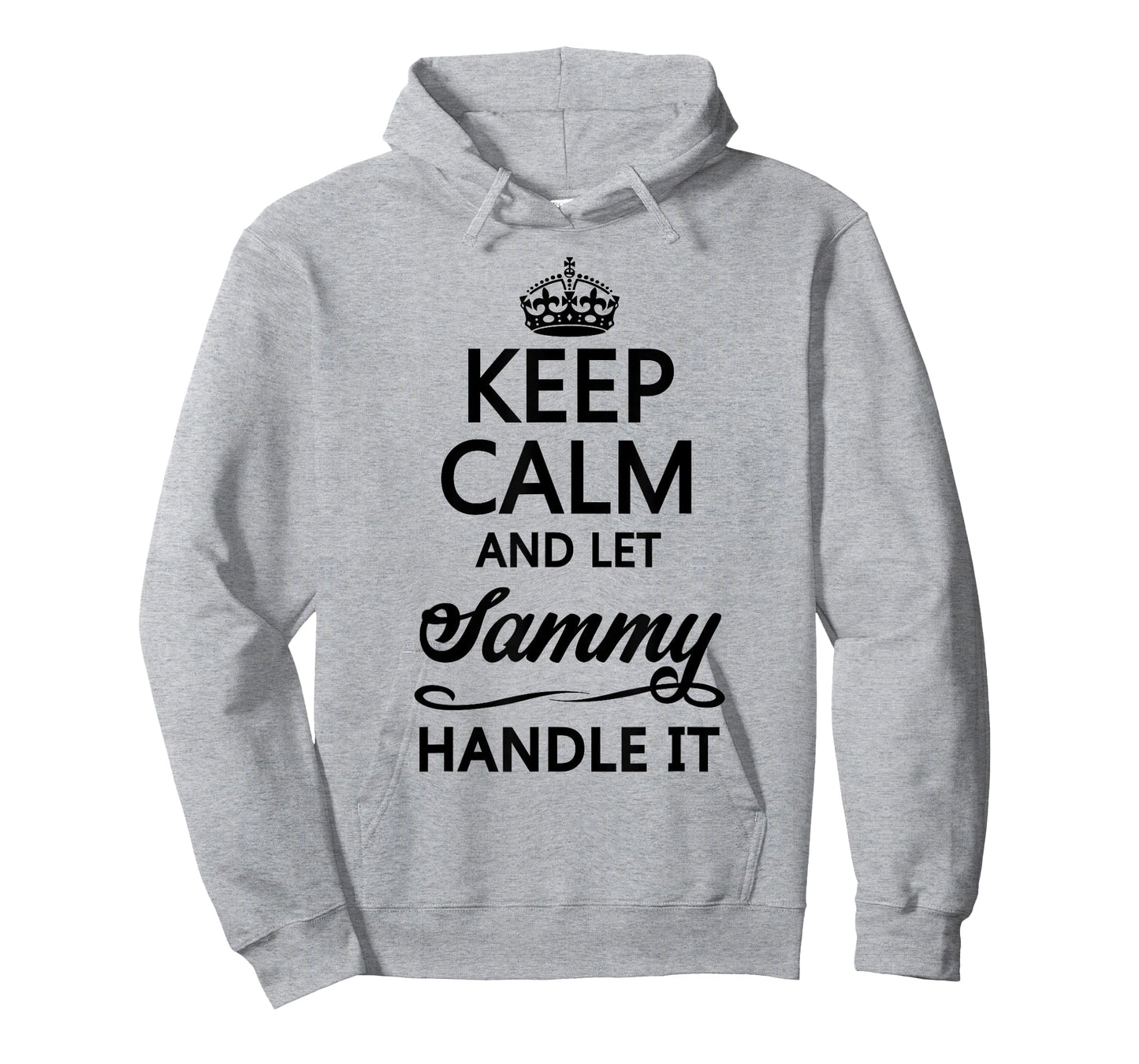 KEEP CALM and let SAMMY Handle It | Funny Name Gift - T-Shirt