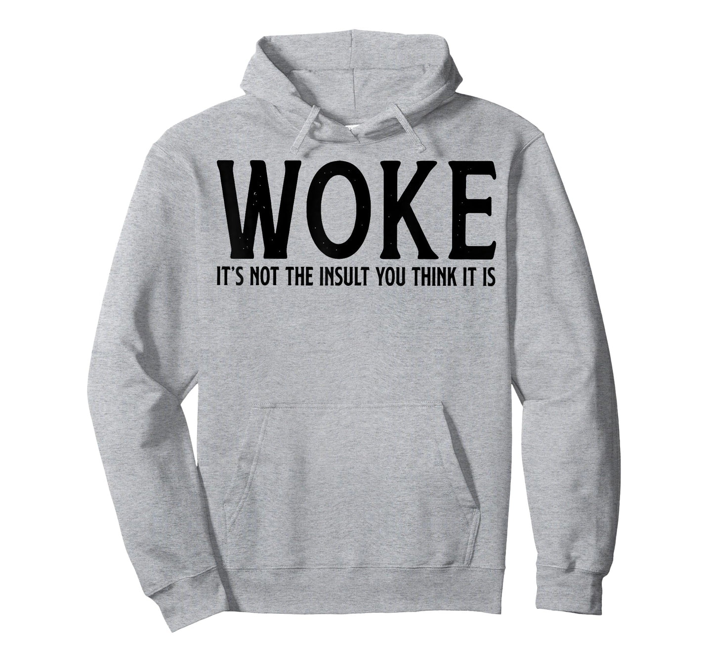 WOKE It's Not The Insult You Think It Is T-Shirt