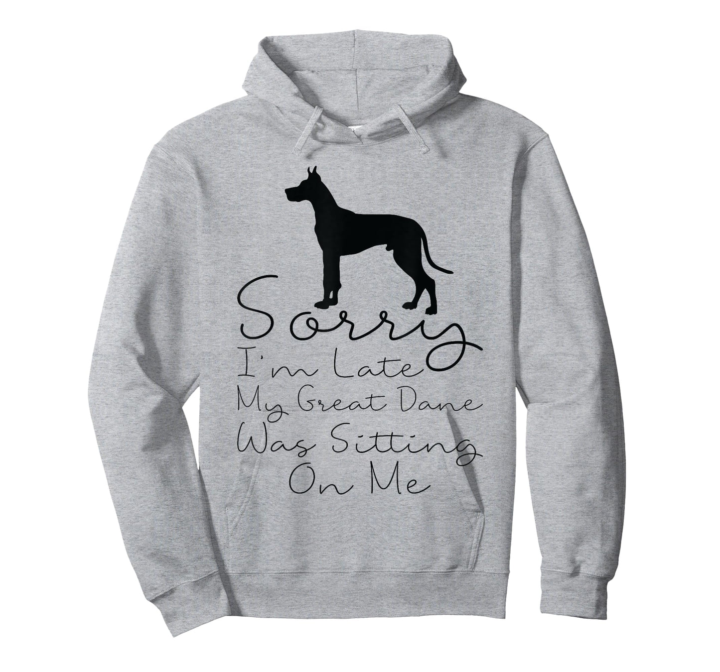 Sorry I'm Late My Great Dane was Sitting On Me - Great Dane T-Shirt