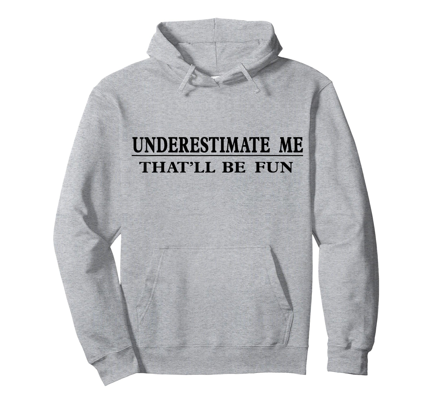 Underestimate Me That'll Be Fun Sarcastic T-Shirt