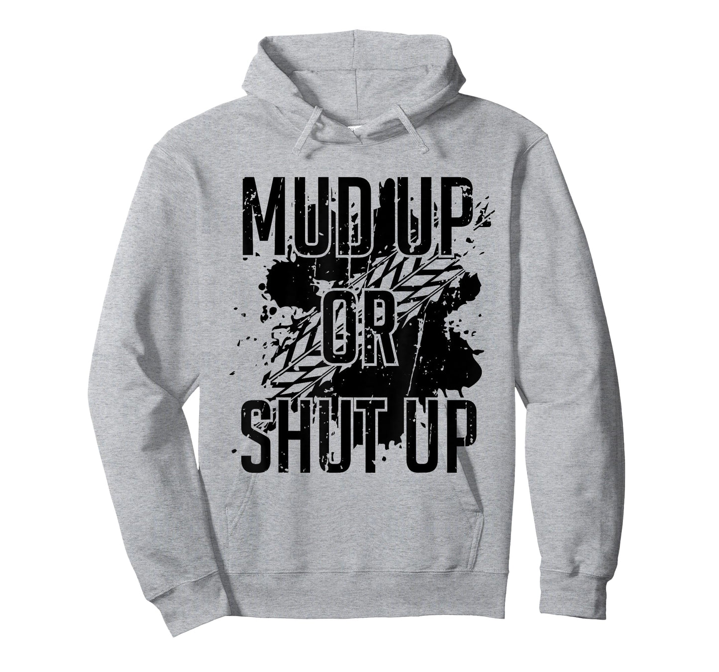 Mud Up Or Shut Up Shirt