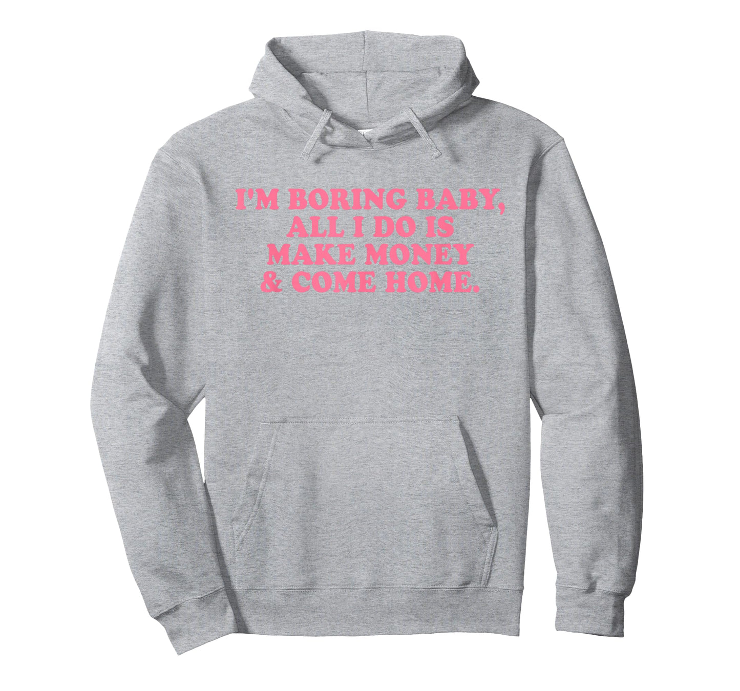 I'm Boring Baby All I Do is Make Money and Come Home Y2k T-Shirt