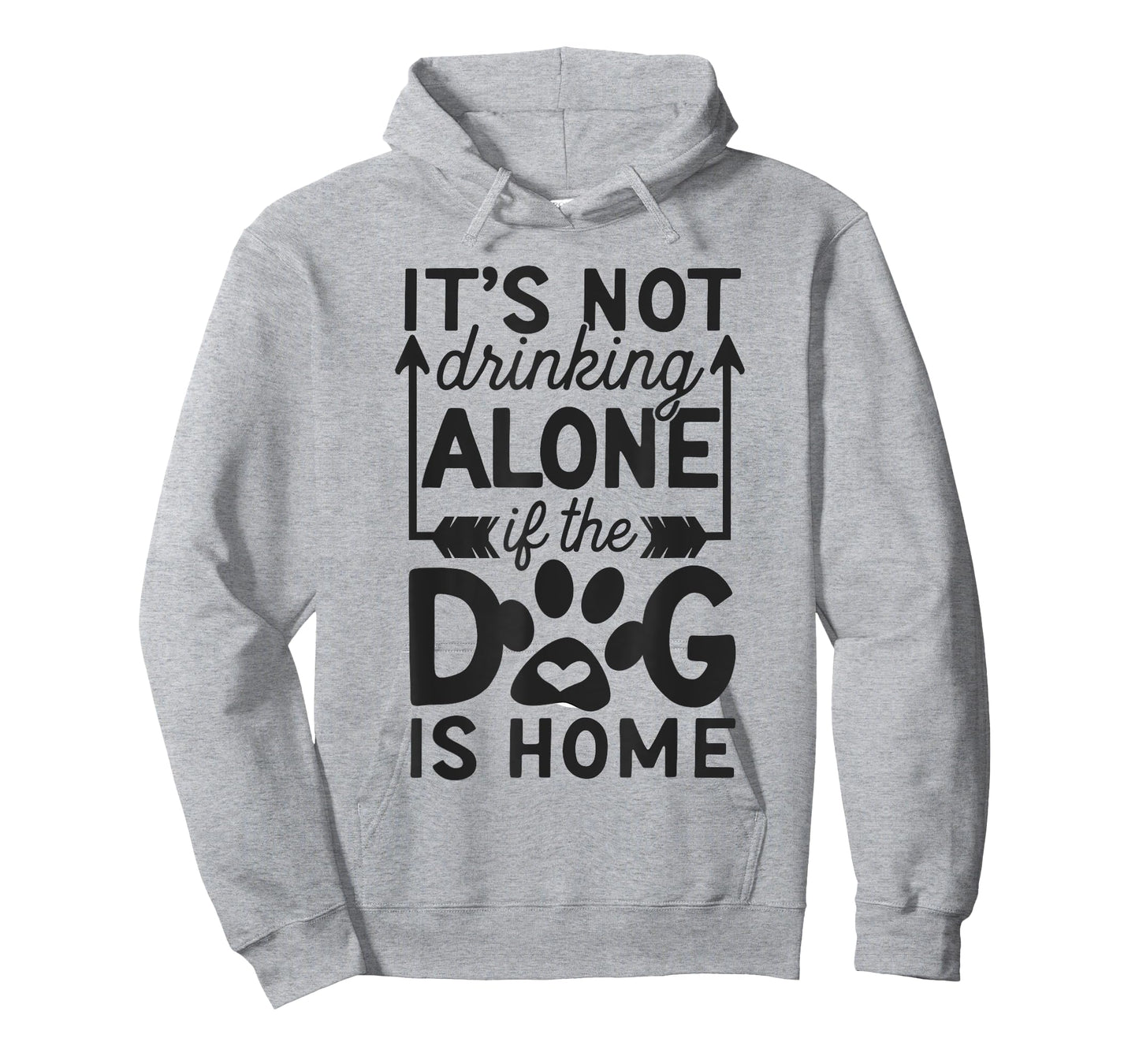 It's Not Drinking Alone If The Dog Is Home T-Shirt for Men Women