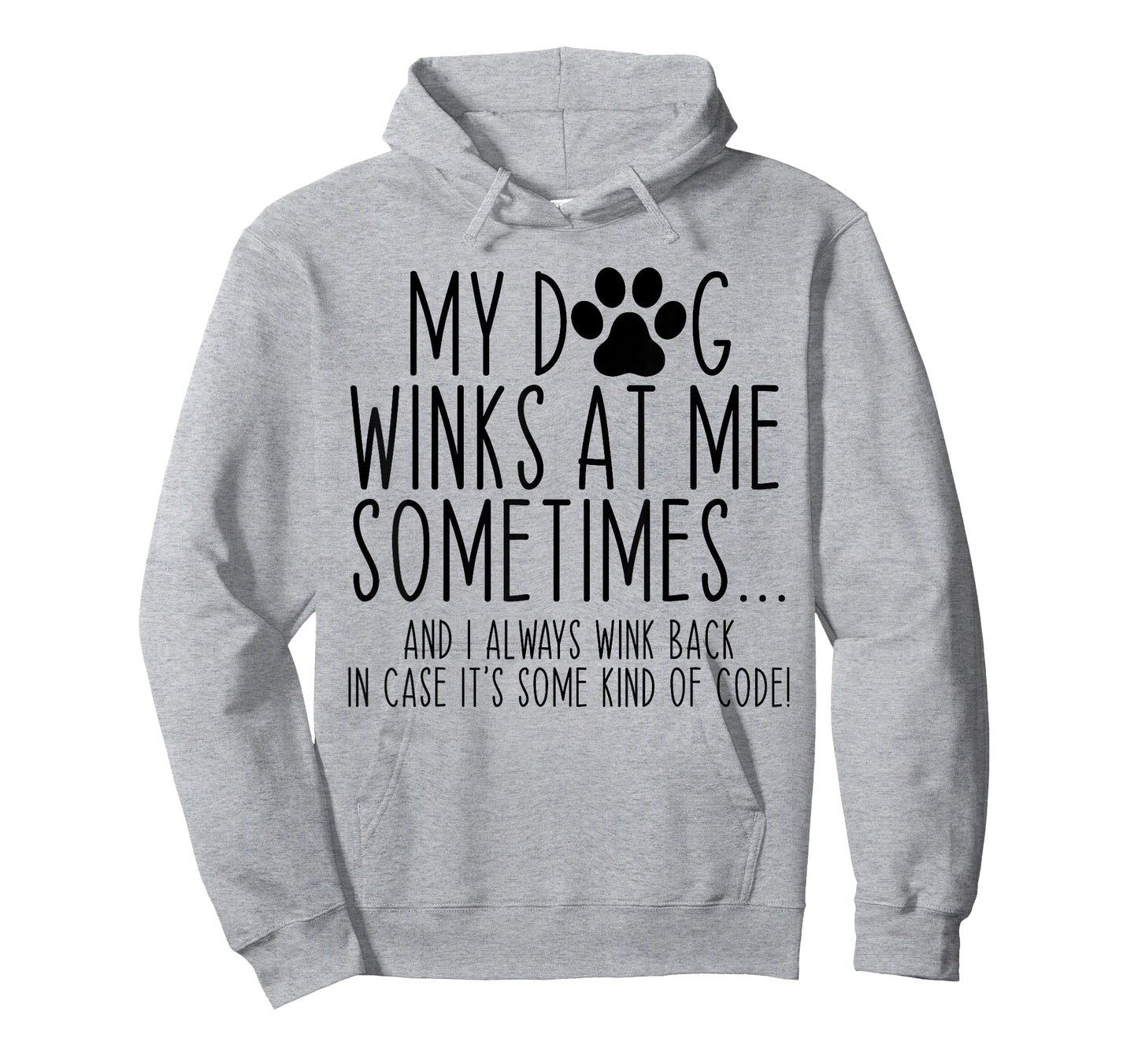 Dog Lover Funny My Dog Winks At Me Sometimes T-Shirt for Men Women Kids