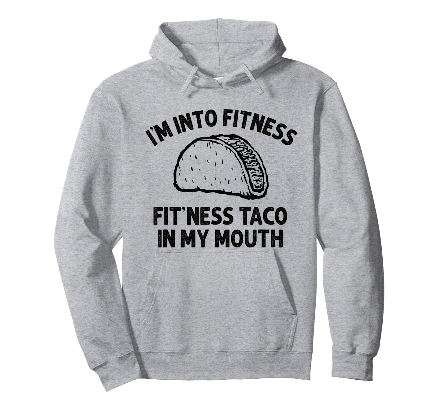 I'm into Fitness Taco in My Mouth Funny Taco men womens T-Shirt