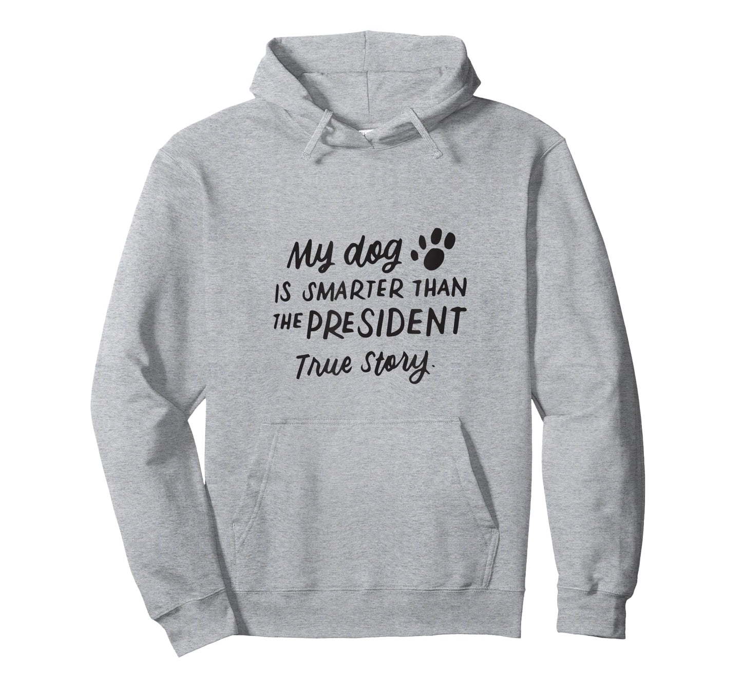My Dog is Smarter Than the President Anti-Trump Funny Dogs T-Shirt for Men Women Kids