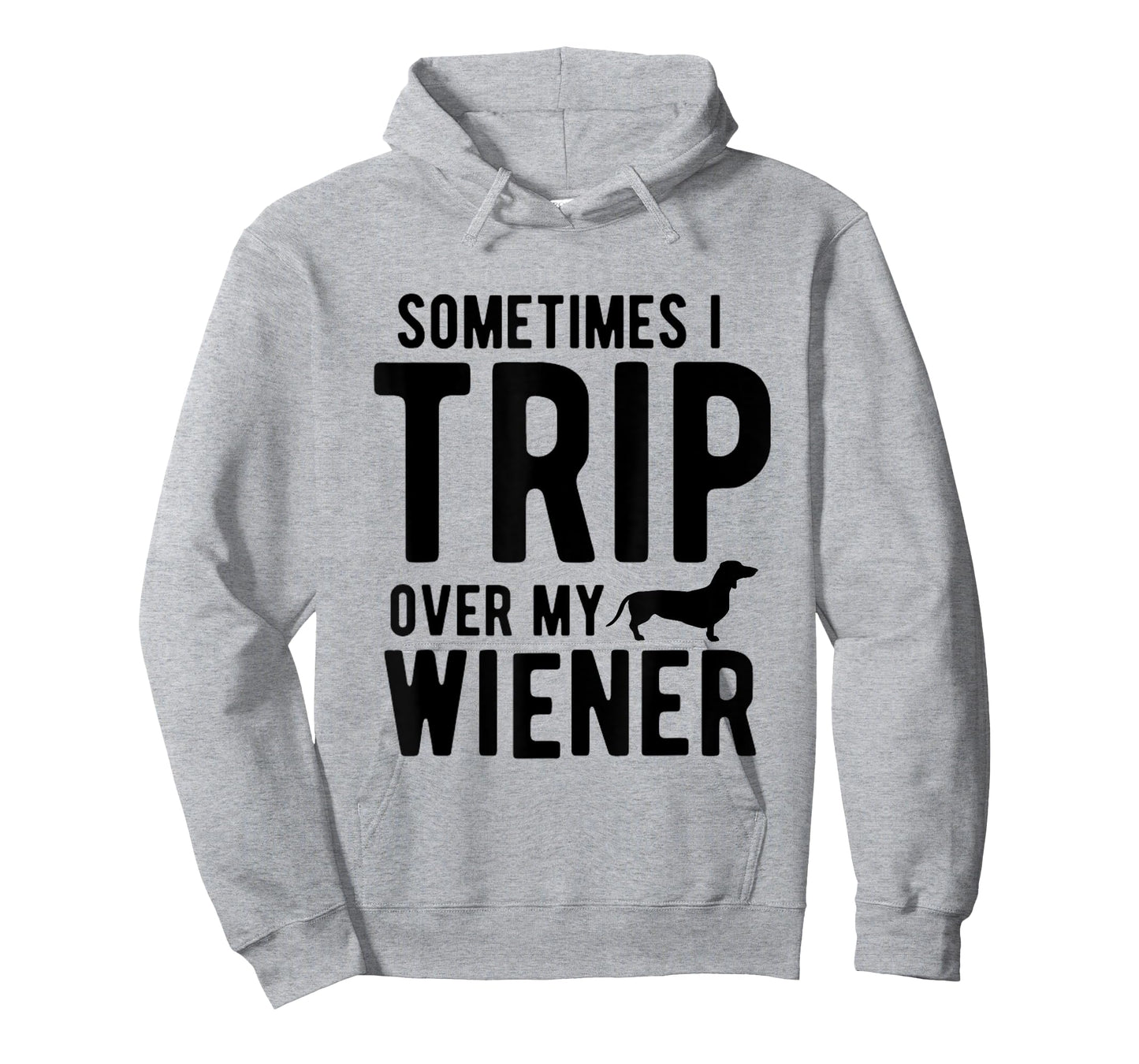 Sometimes I Trip Over My Wiener Dachshund Funny Weiner Dog T-Shirt for Men Women