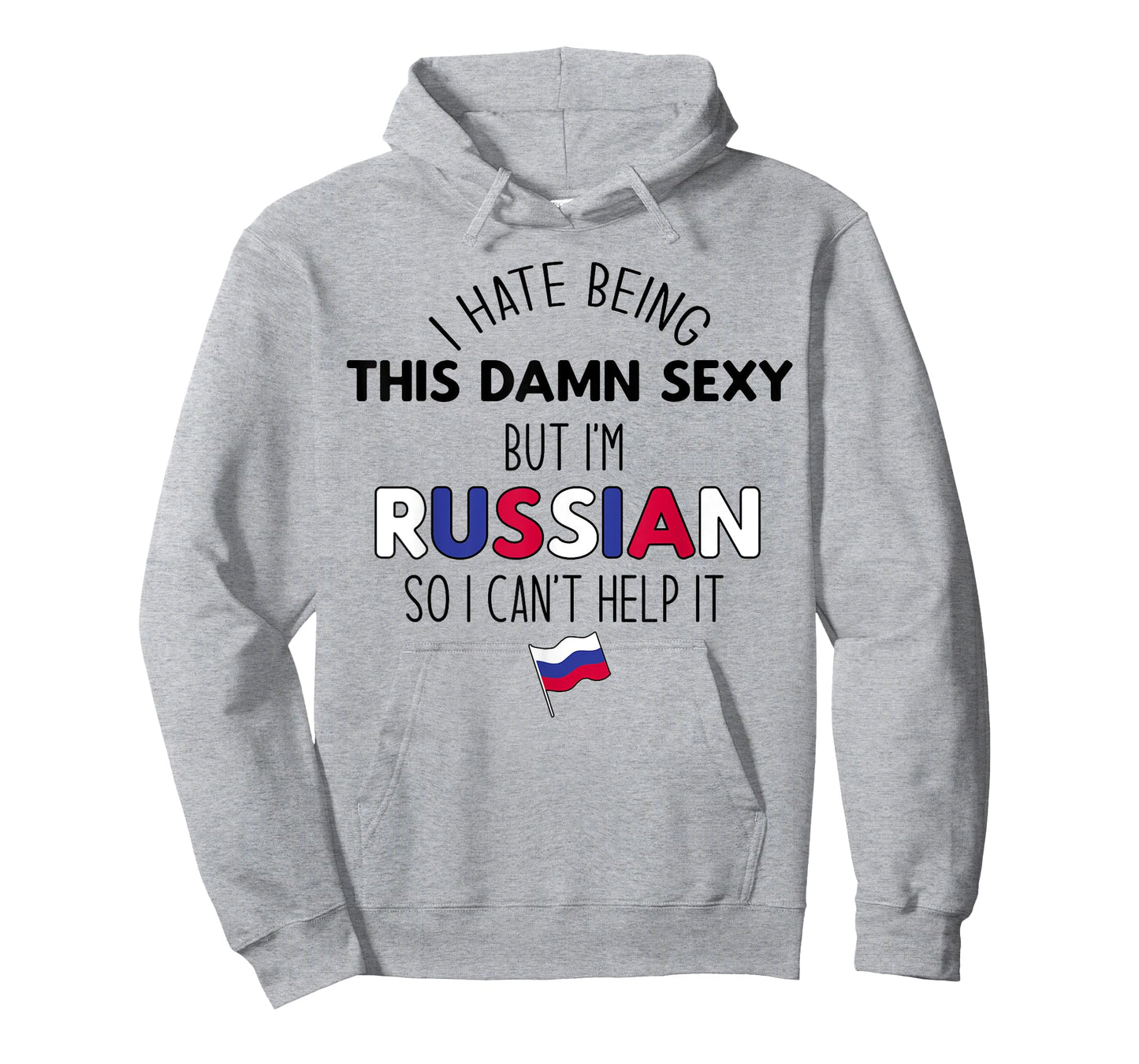 HATE BEING DAMN SEXY BUT I'M RUSSIAN SO I CAN'T HELP Meme T-Shirt