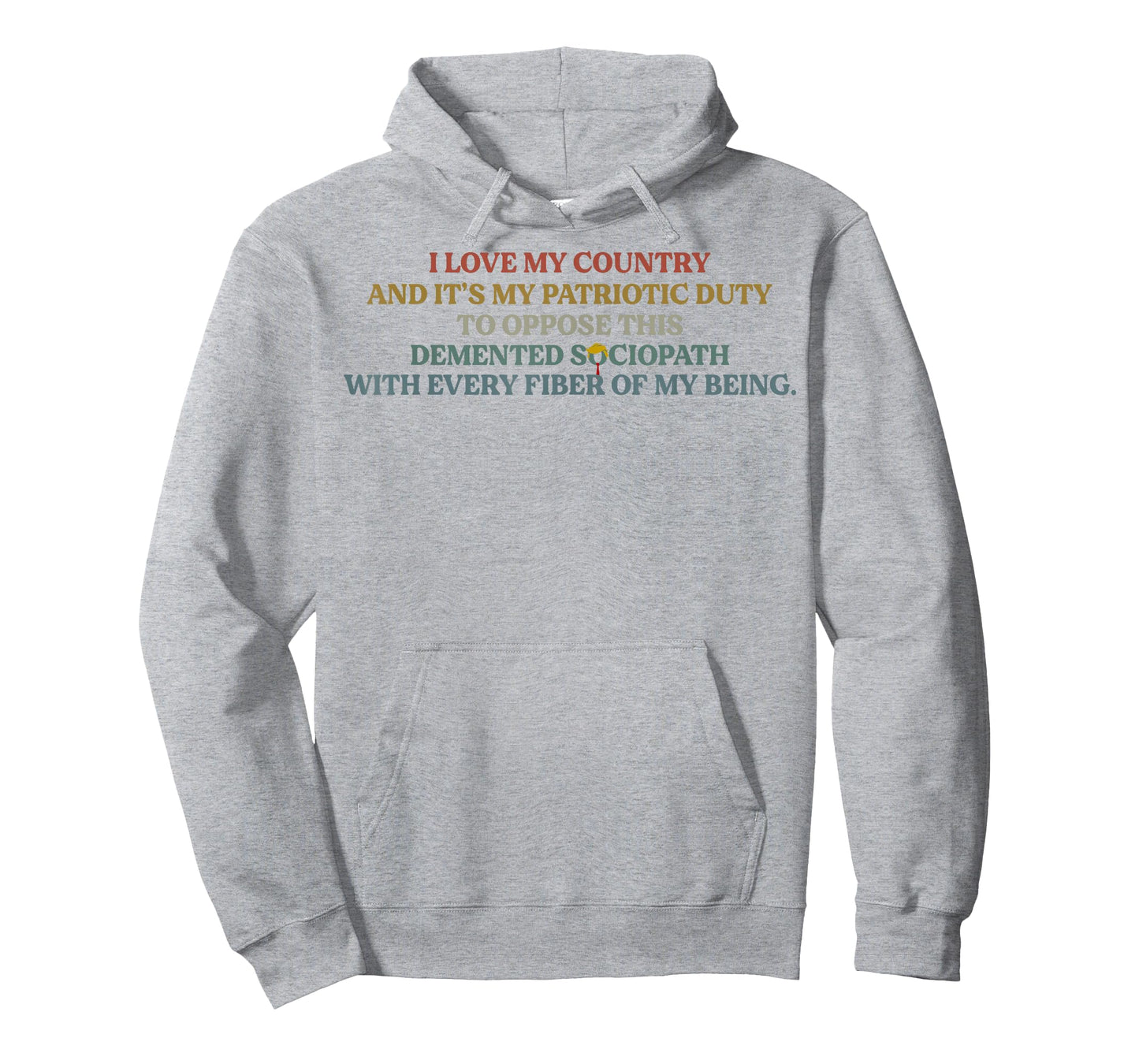I Love My Country And My Patriotic Duty To Oppose T-Shirt