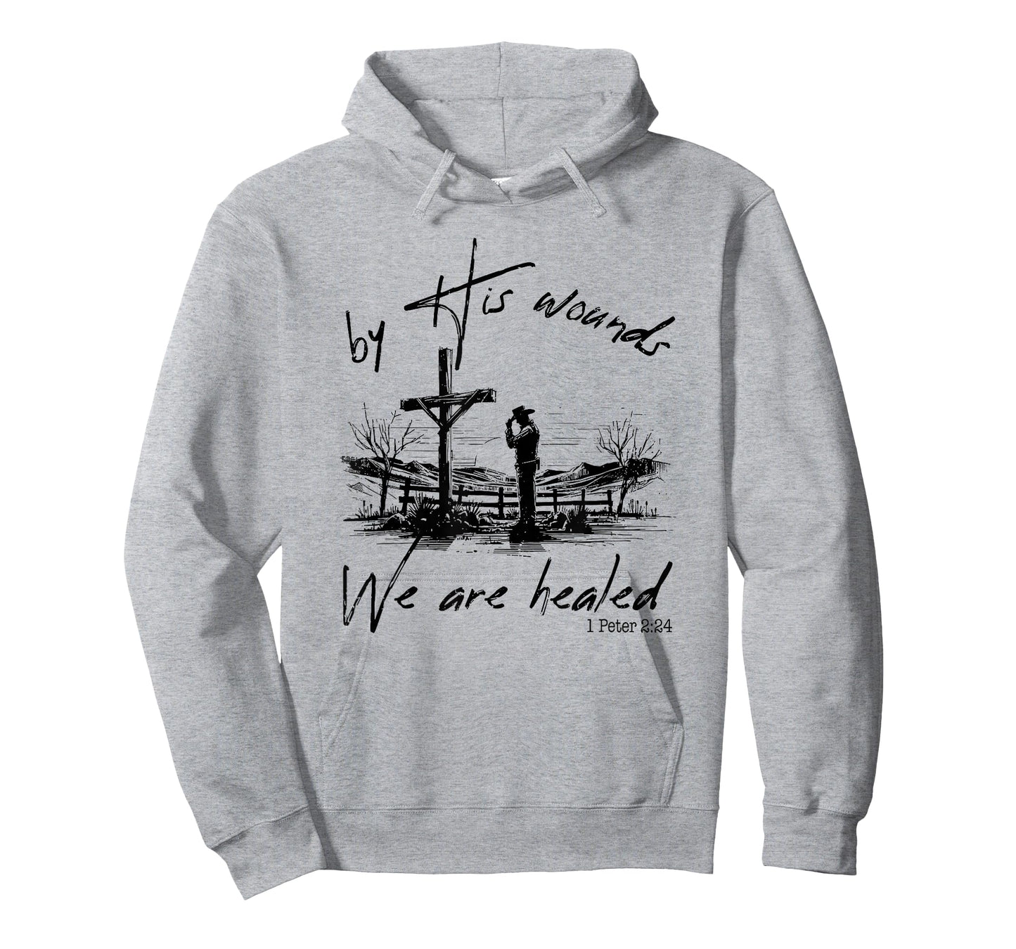By His Wounds We Are Healed 1 Peter 224, Christian Country T-Shirt
