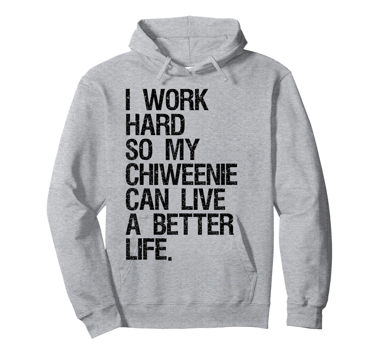 I Work Hard So My Chiweenie Can Live A Better Life T-Shirt T-Shirt