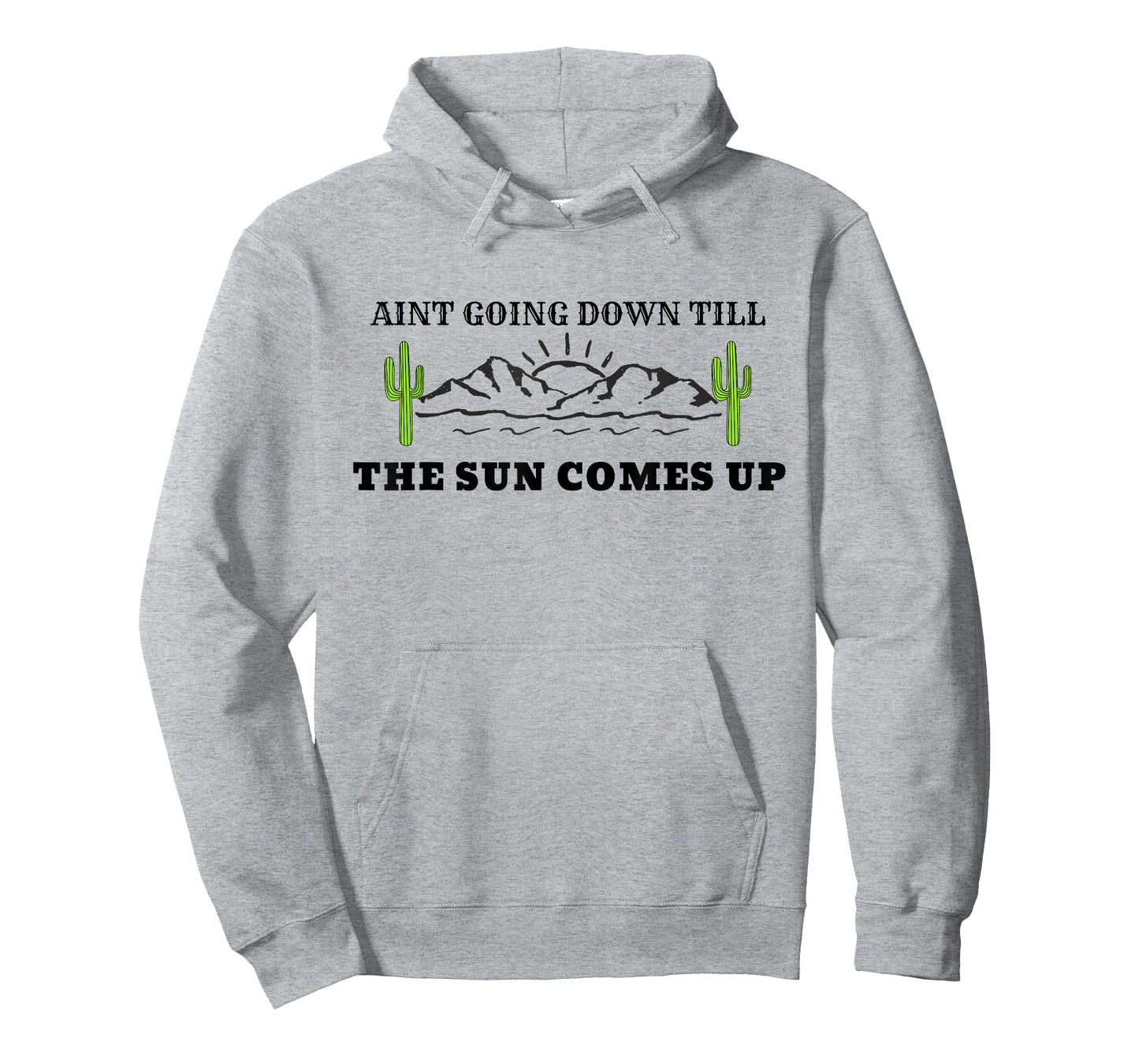 Ain't Going Down Till the Sun Comes Up Country T-Shirt