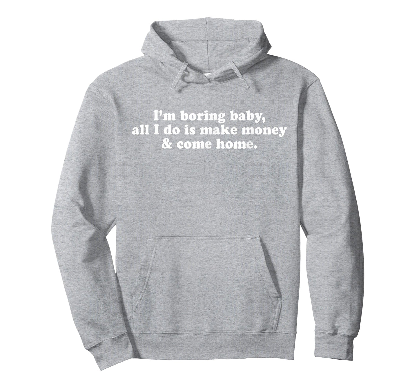 I'm Boring Baby All I Do is Make Money and Come Home Y2k T-Shirt