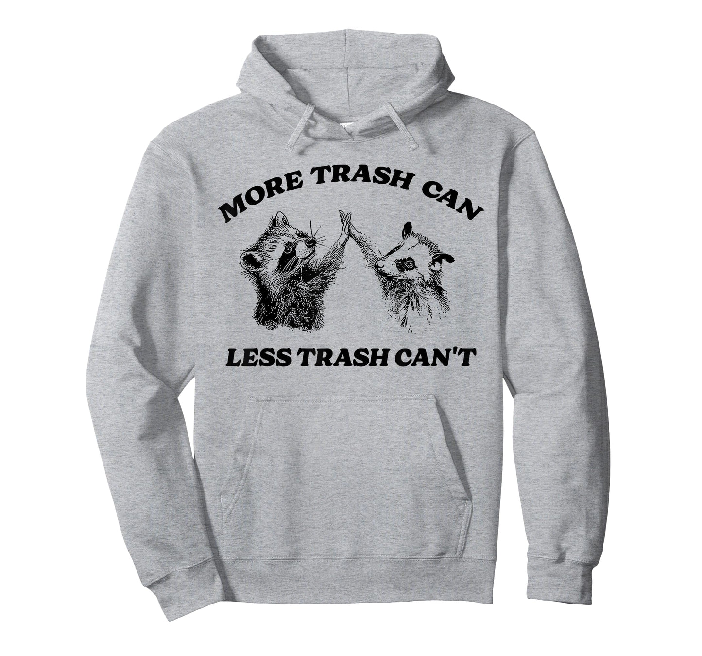 More Trash Can Less Trash Can't Funny Inspiration Raccoon T-Shirt