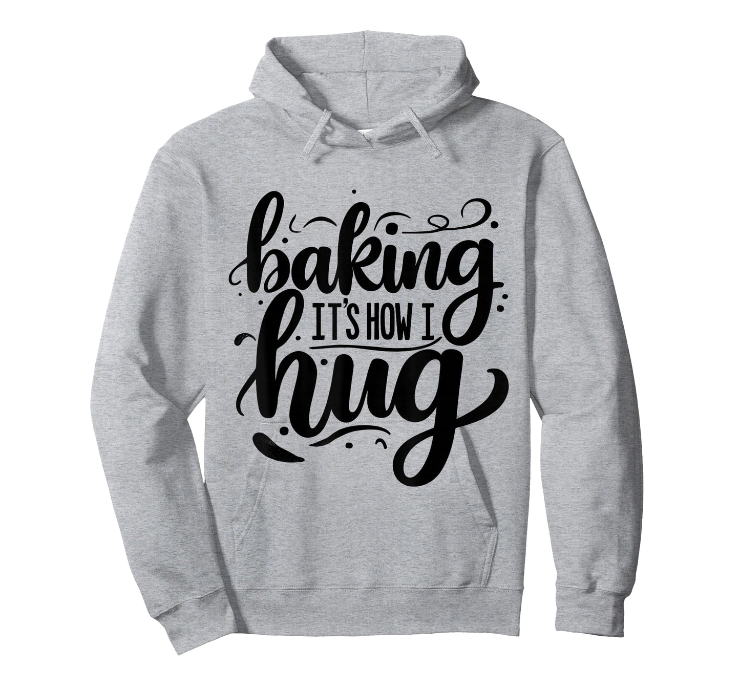 Baking Is How I Hug Funny Baker Lover Baking Enthusiast T-Shirt