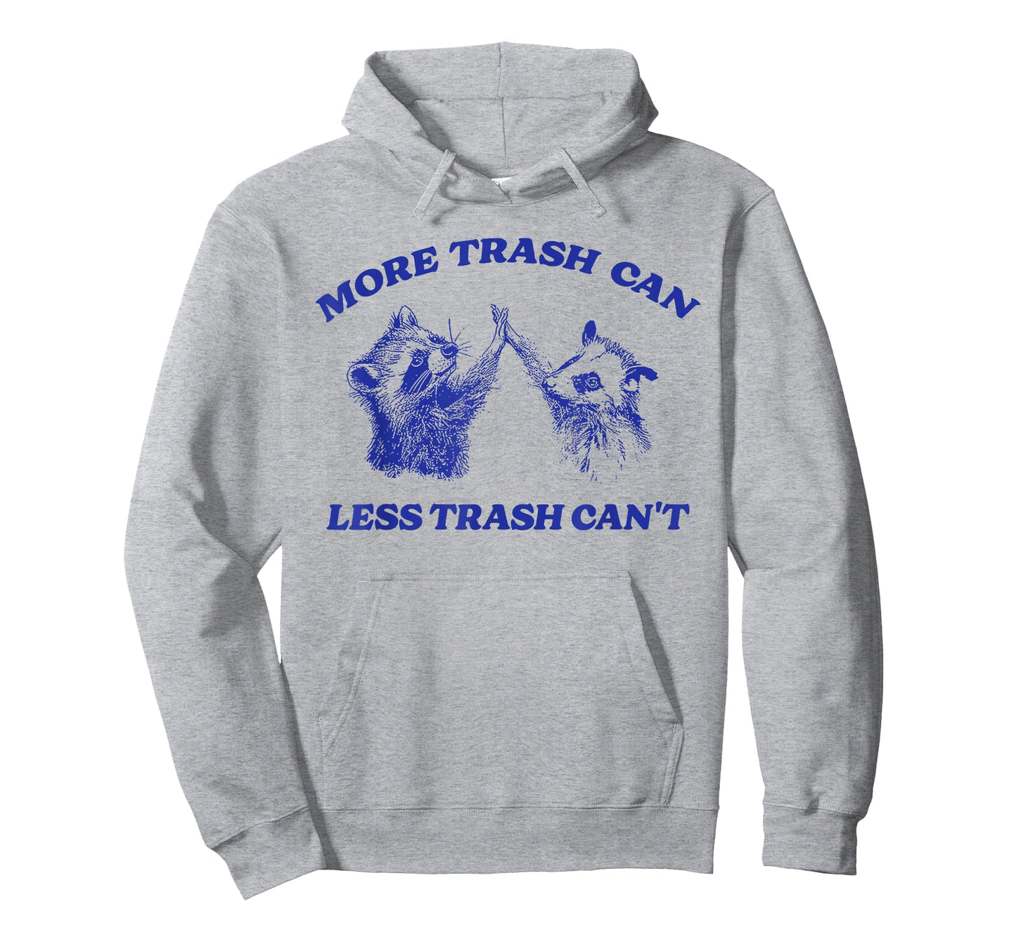 More Trash Can Less Trash Can't Funny Inspiration Raccoon T-Shirt