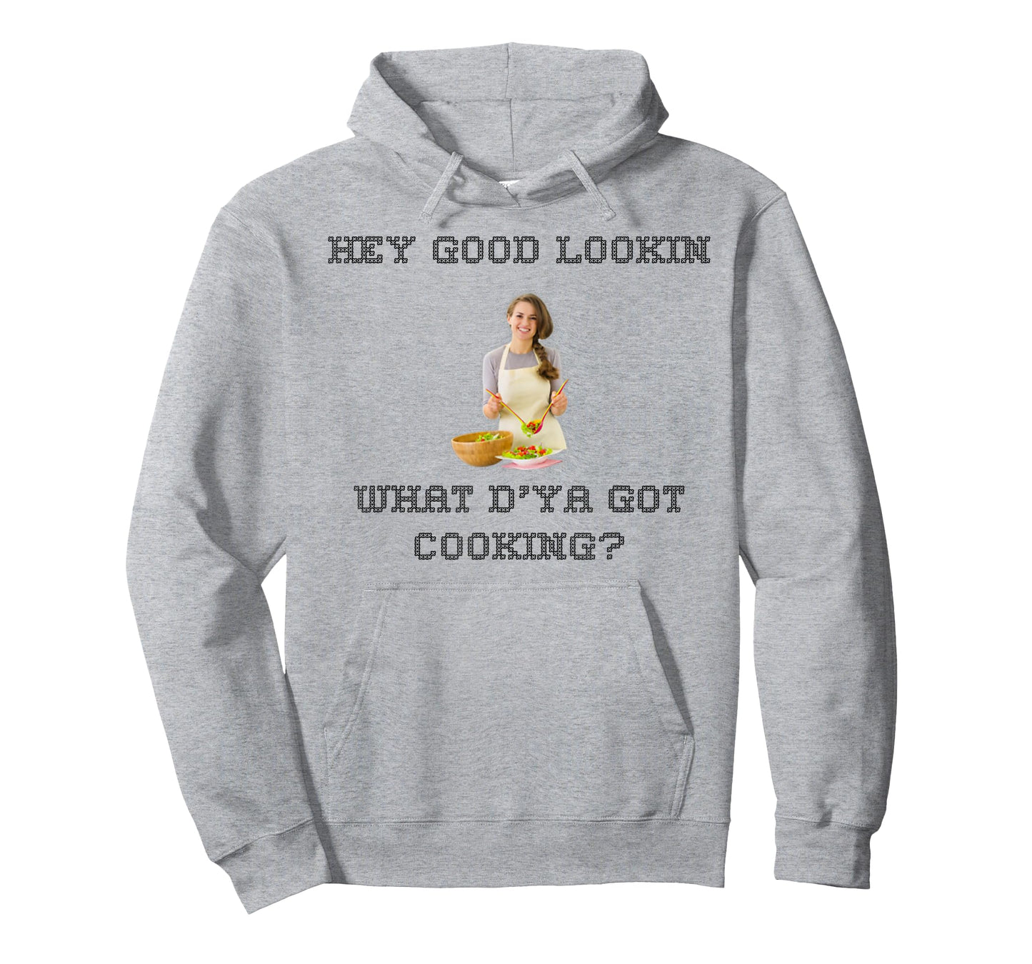 Hey good lookin what ya got cooking shirt
