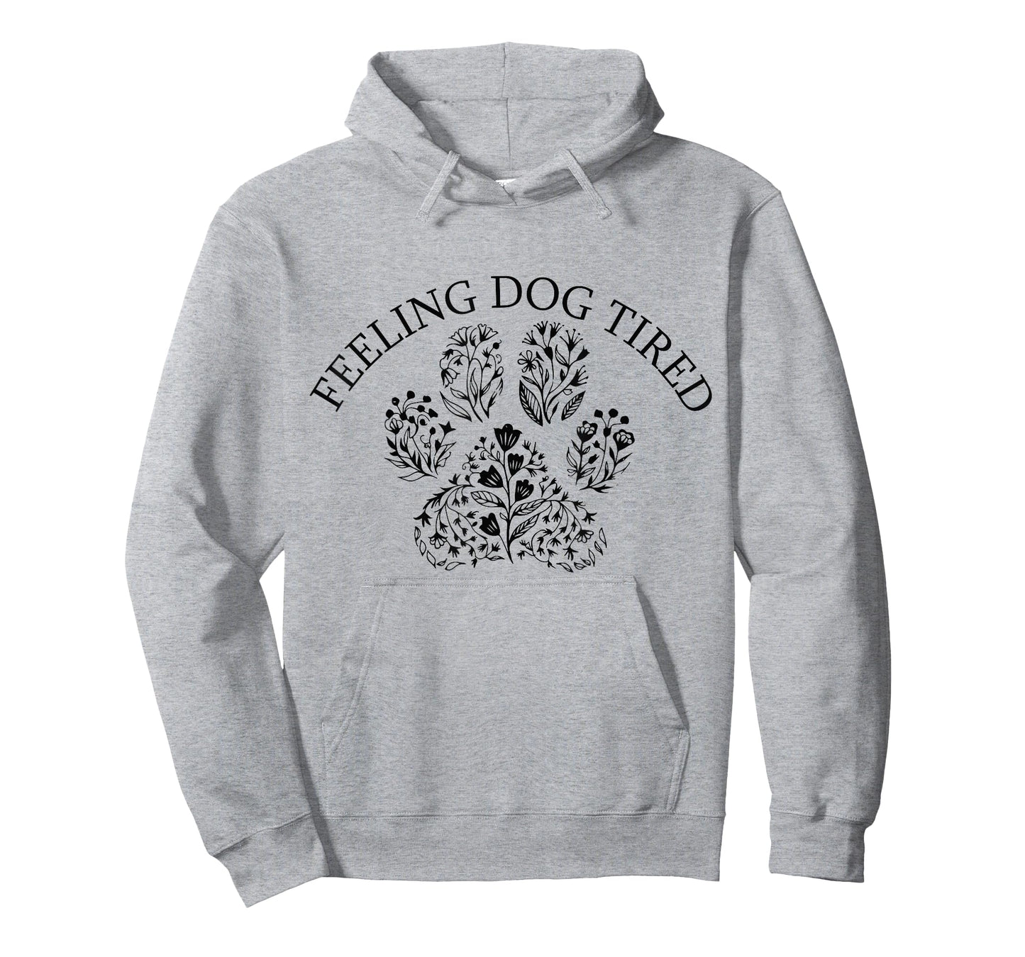 Feeling Dog Tired Funny Dog Lovers For Mom Men Women T-Shirt