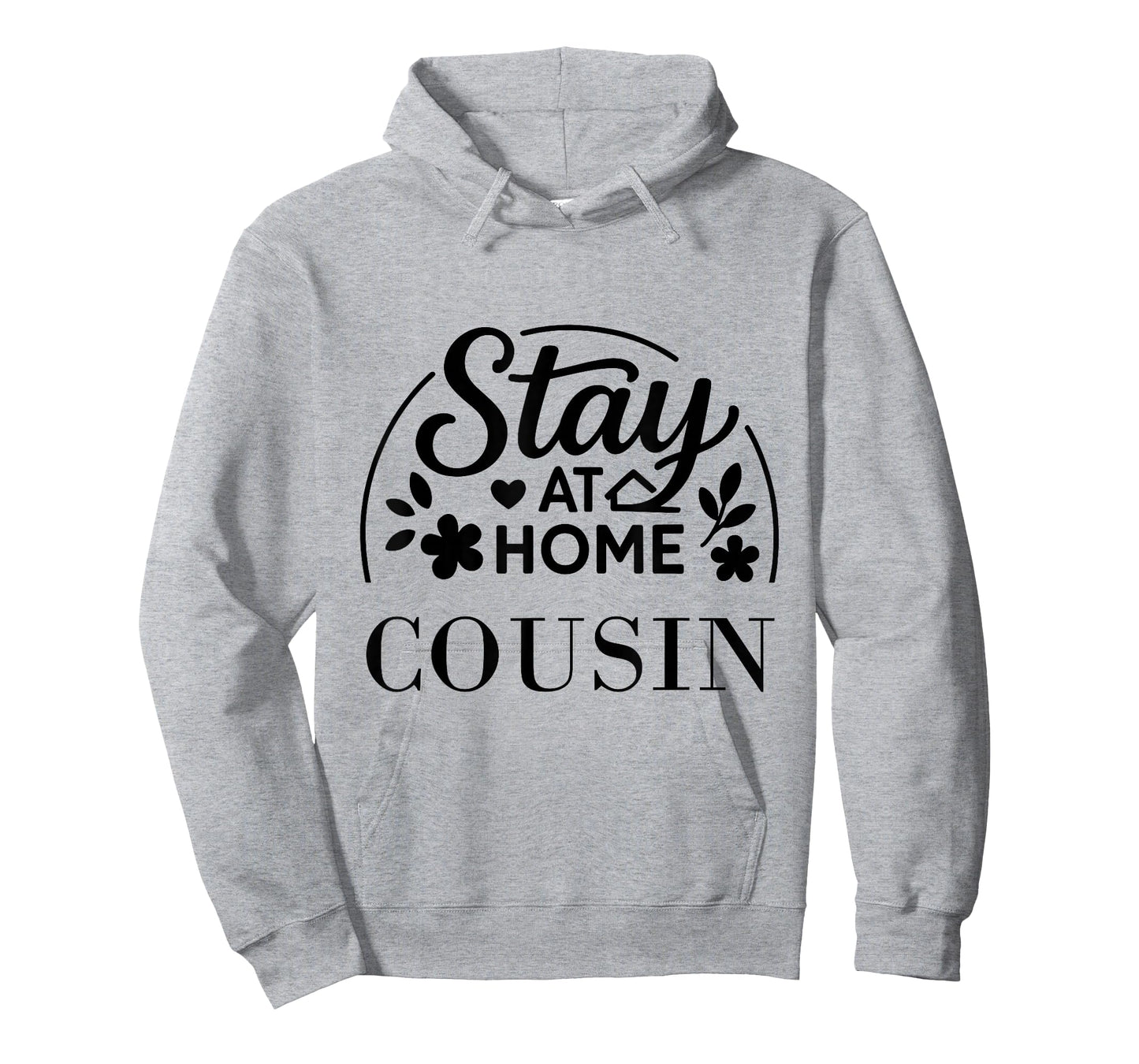 Stay at Home Cousin Funny Quote Suitable for Men Women. T-Shirt