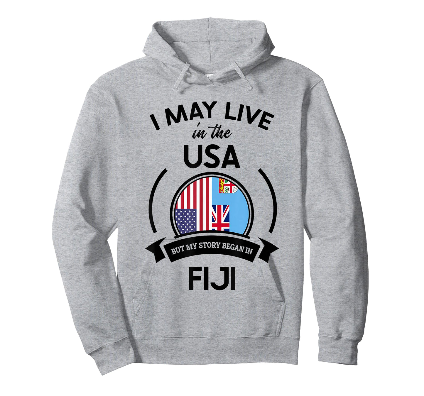 May Live In The USA But My Story Began In Fiji Flag Gift T-Shirt