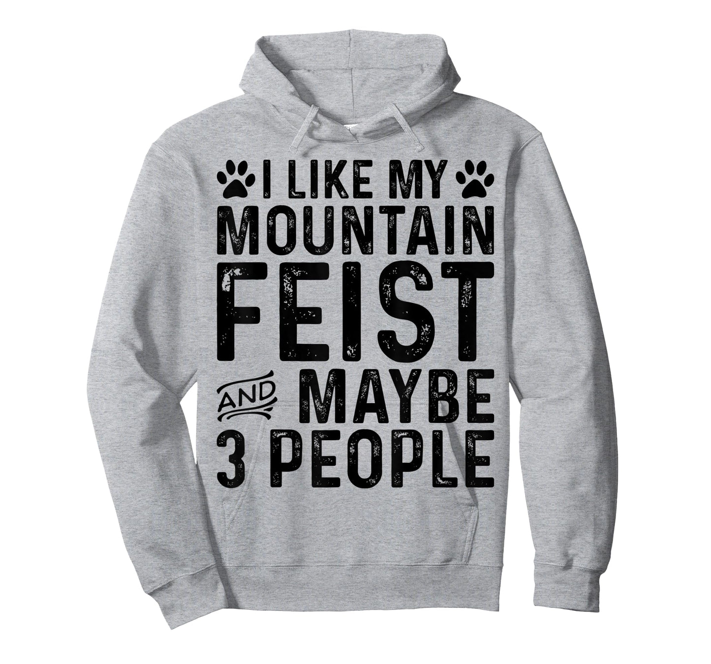 I Like My Mountain Feist And Maybe 3 People Funny Dog Owner T-Shirt