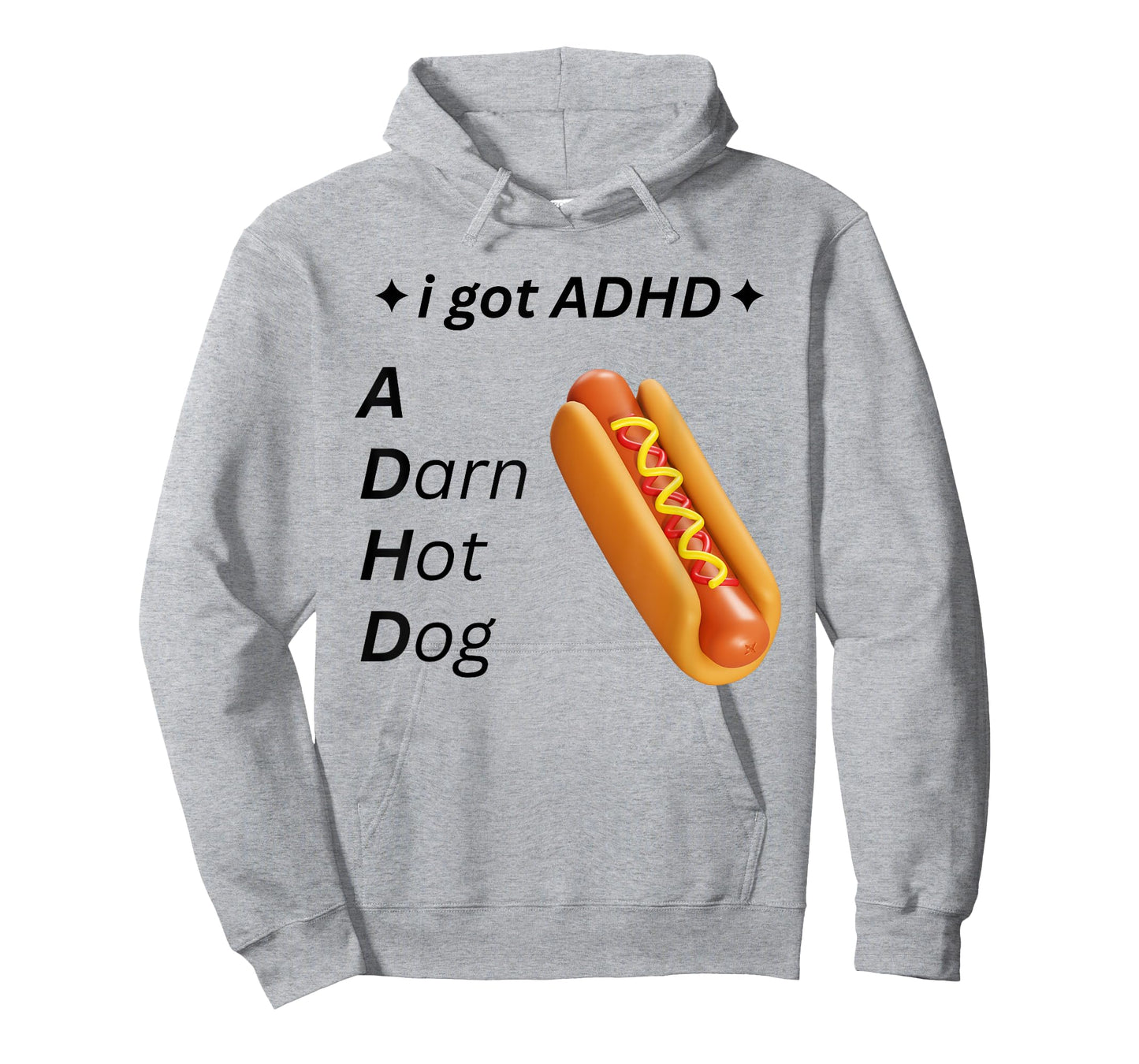 I Got ADHD - A Darn Hot Dog Funny Humorous Glizzy Pun Humor T-Shirt