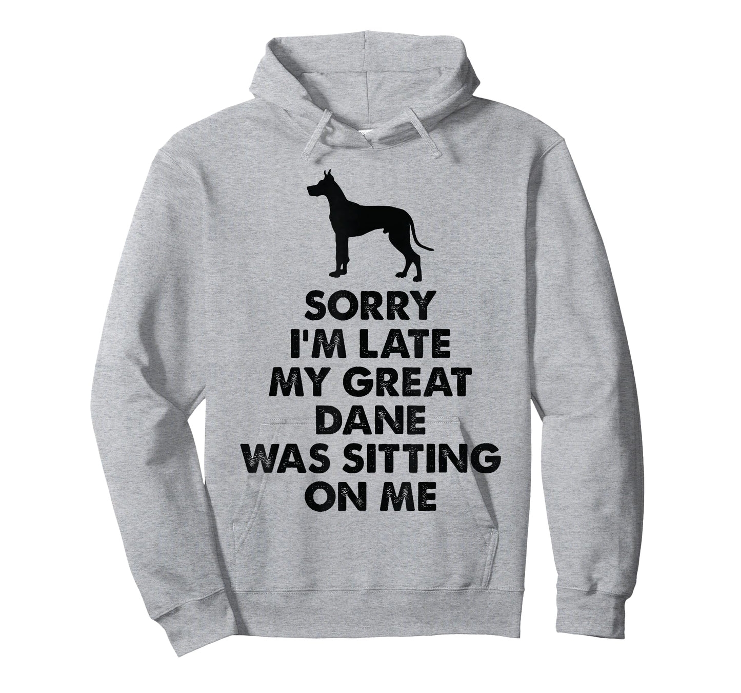 Sorry I'm Late My Great Dane was Sitting On Me - Great Dane T-Shirt