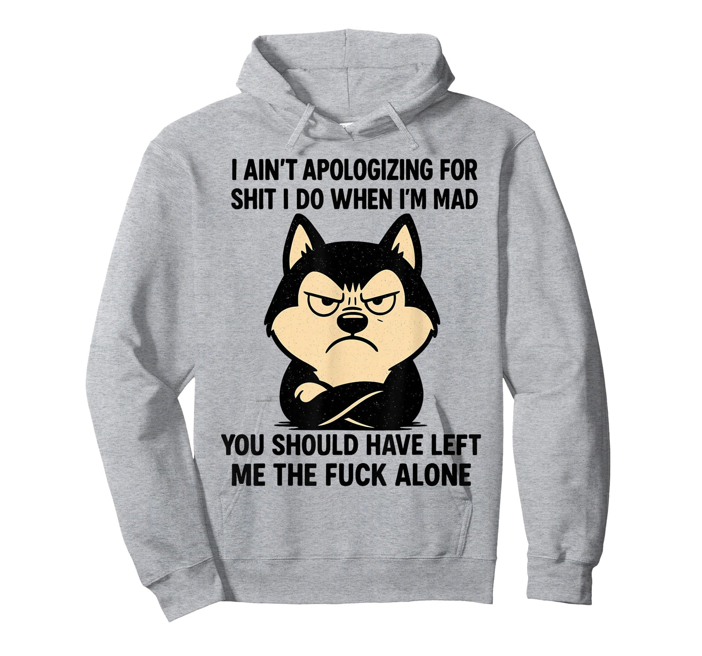 Husky Dog Ain’t Apologizing for Shit I Do When I’m Mad T-Shirt