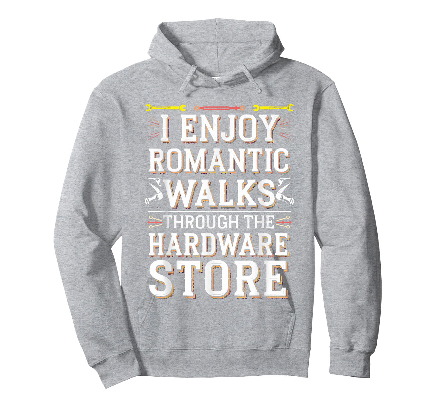 Romantic Walks Through The Hardware Store T-Shirt