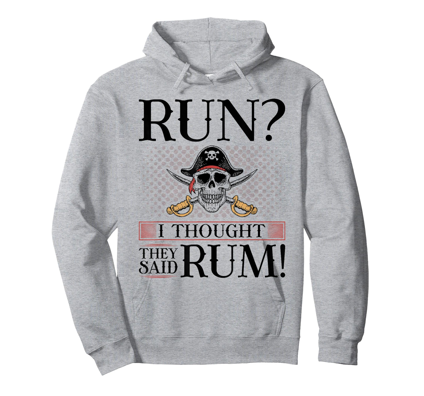 Run I Thought You Said Rum, Pirate Marathoner Funny Running T-Shirt