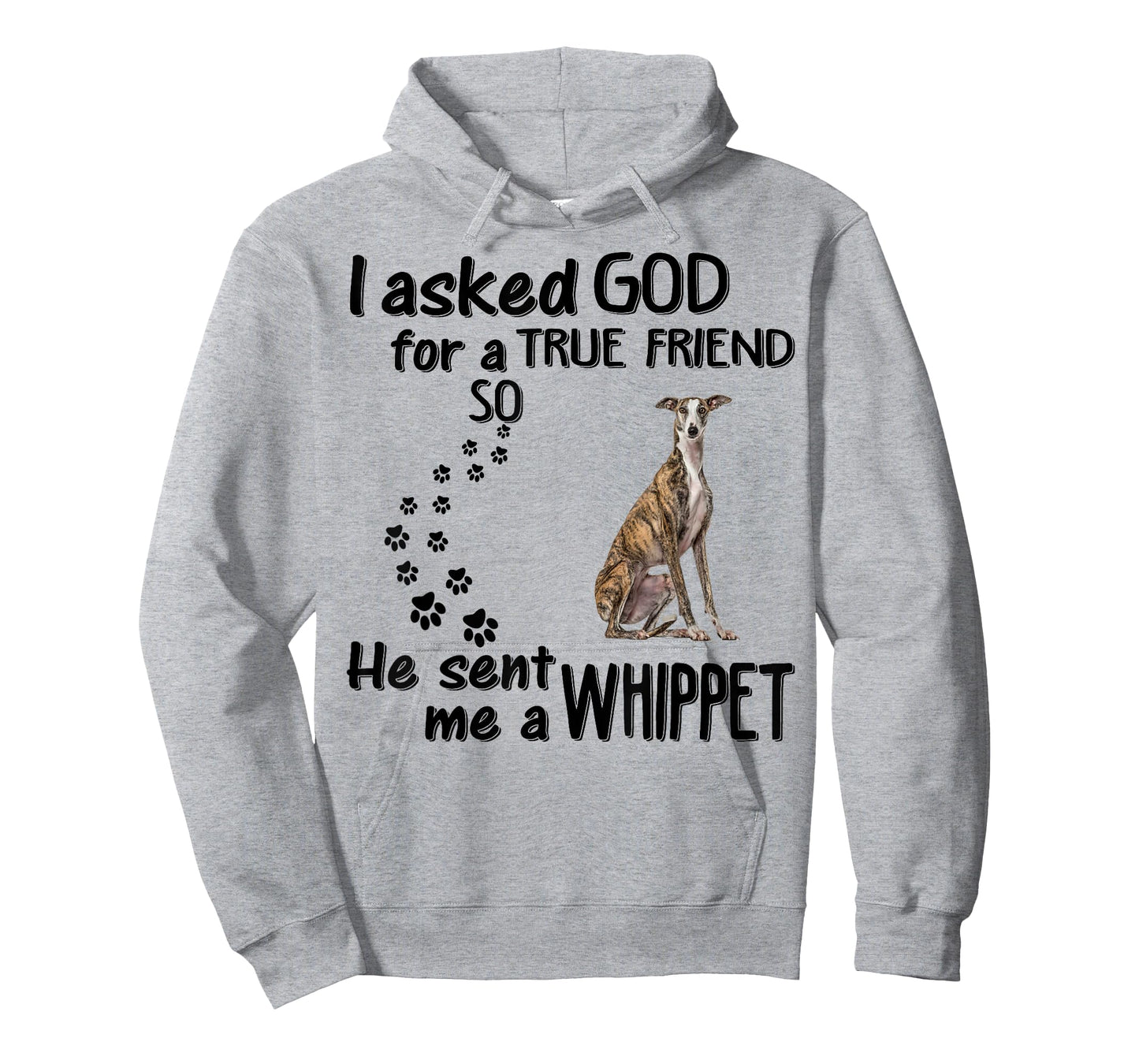 I Asked God For True Friend So He Sent Whippet T-Shirt