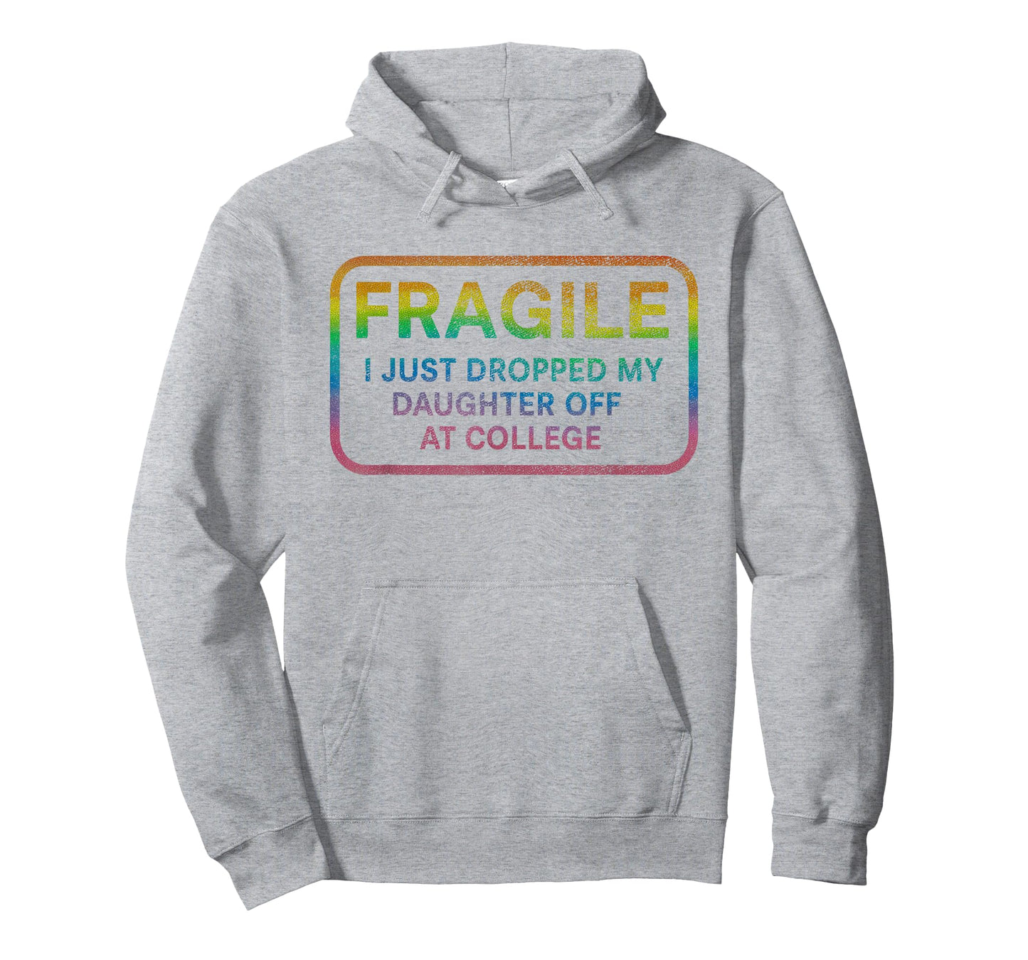 Fragile I Just Dropped My Daughter Off at College for Parent T-Shirt