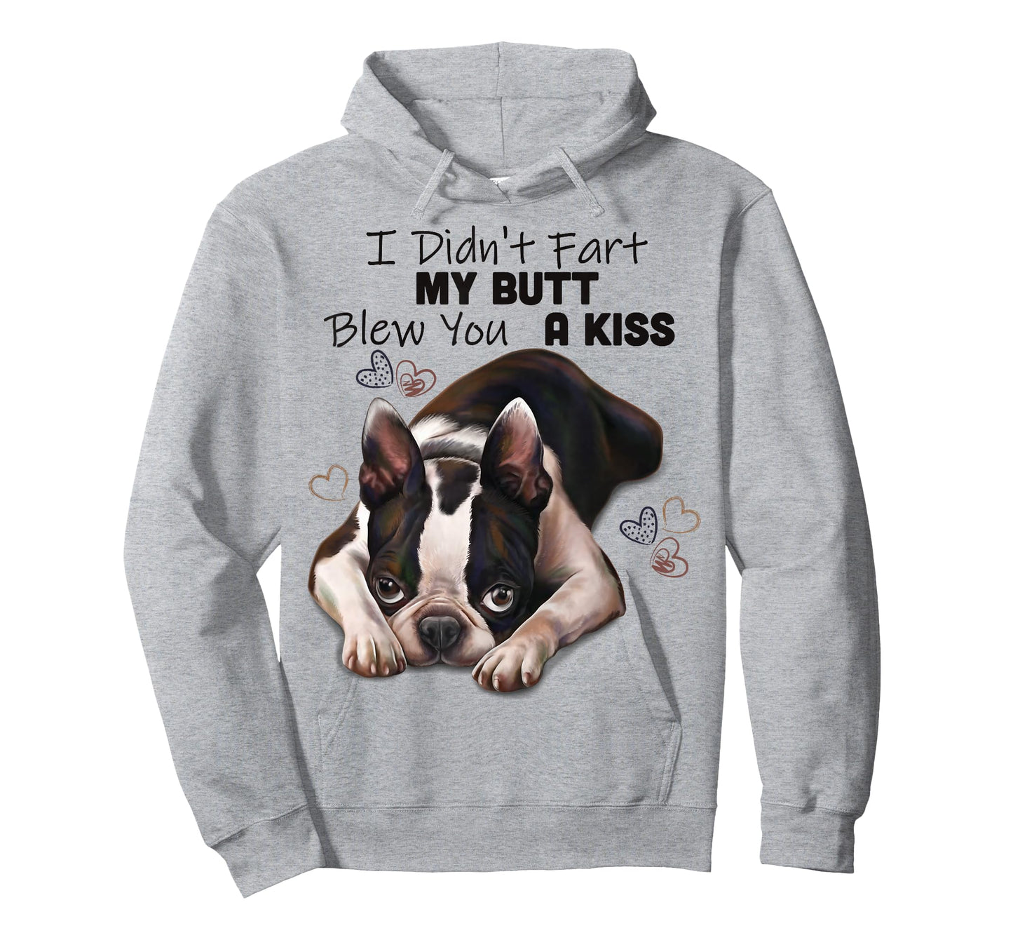 Boston terrier Shirt, I Didn't Fart My Butt Blew You A Kiss T-Shirt