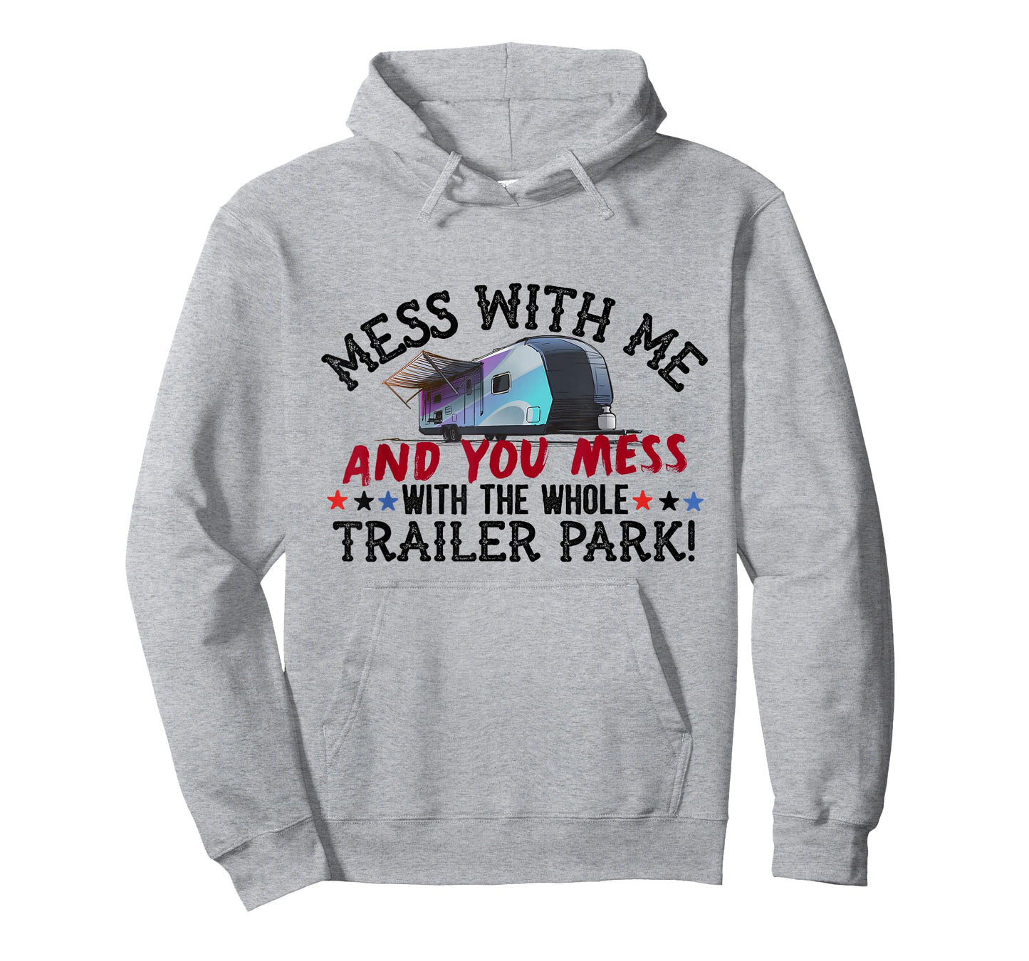 Mess With Me Mess With Whole Trailer Park American Redneck T-Shirt
