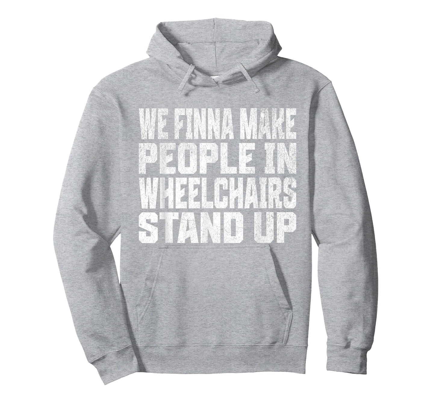 We Finna Make People in Wheelchairs Stand Up T-Shirt