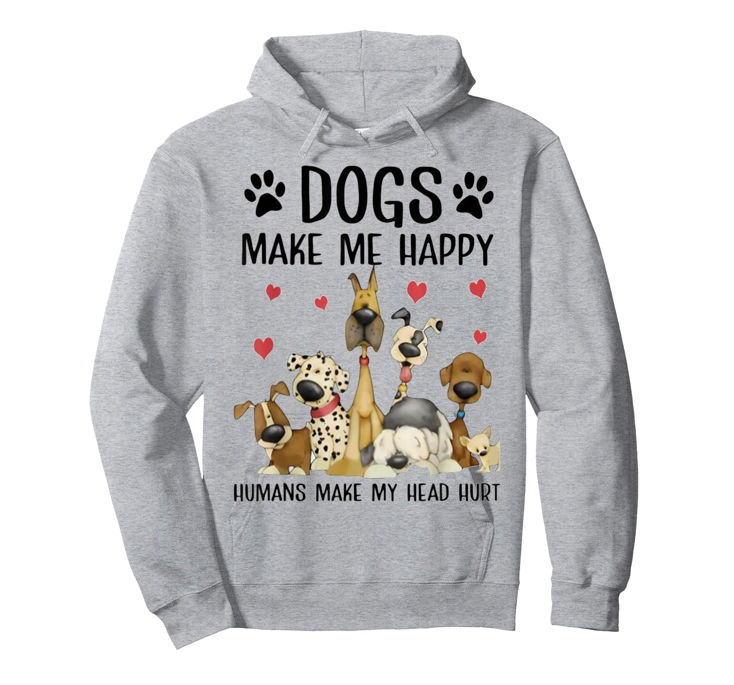 Dogs Make Me Happy Humans Make My Head Hurt Funny Gift T-Shirt