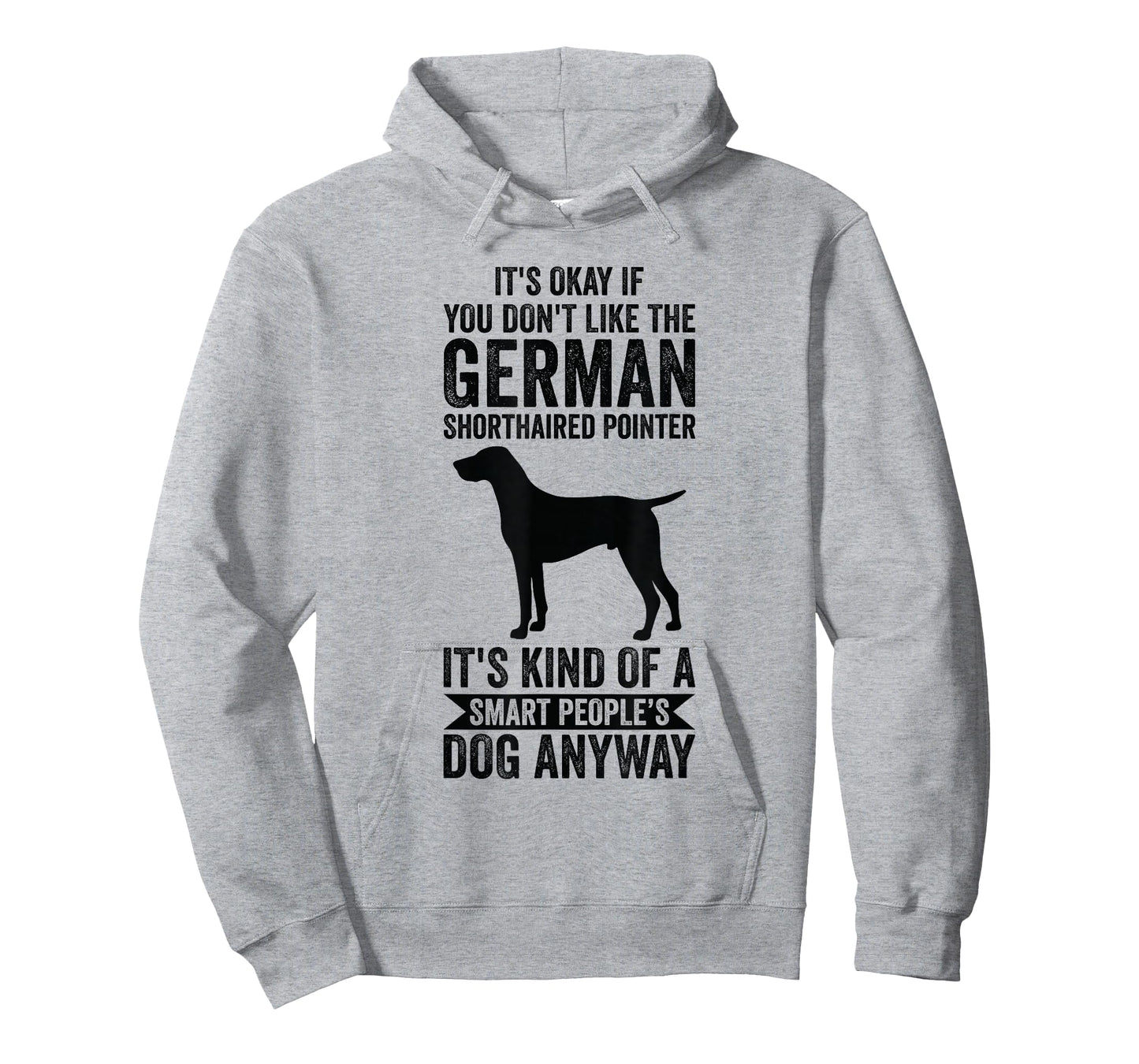 It's Smart People's Dog Anyway - German Shorthaired Pointer T-Shirt