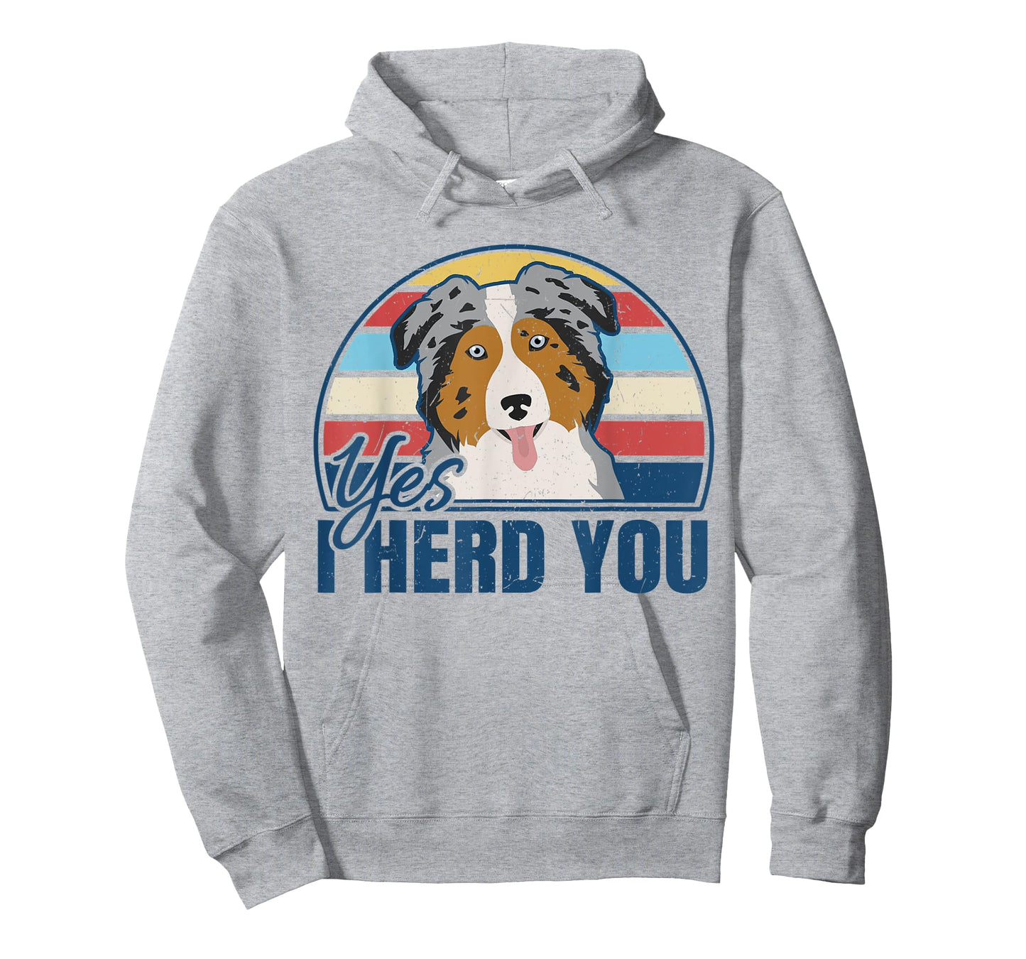 Funny Australian Shepherd Yes I Herd You Aussie Dog Lover T-Shirt