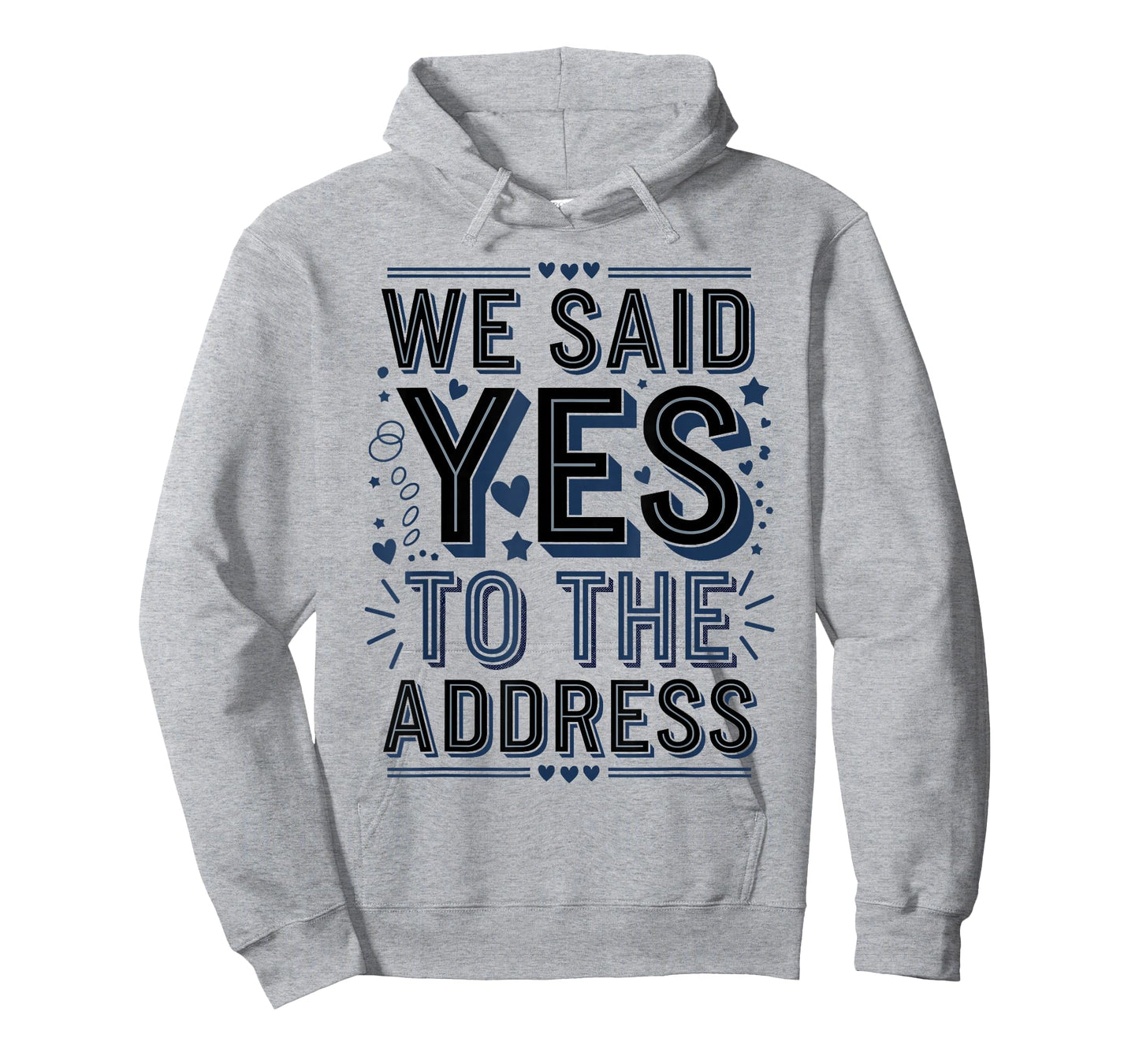 We Said Yes to The Address Funny Quote T-Shirt