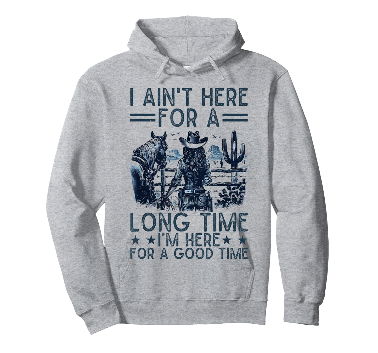 I Ain't Here For A Long Time Western Country Horse Cowgirl T-Shirt