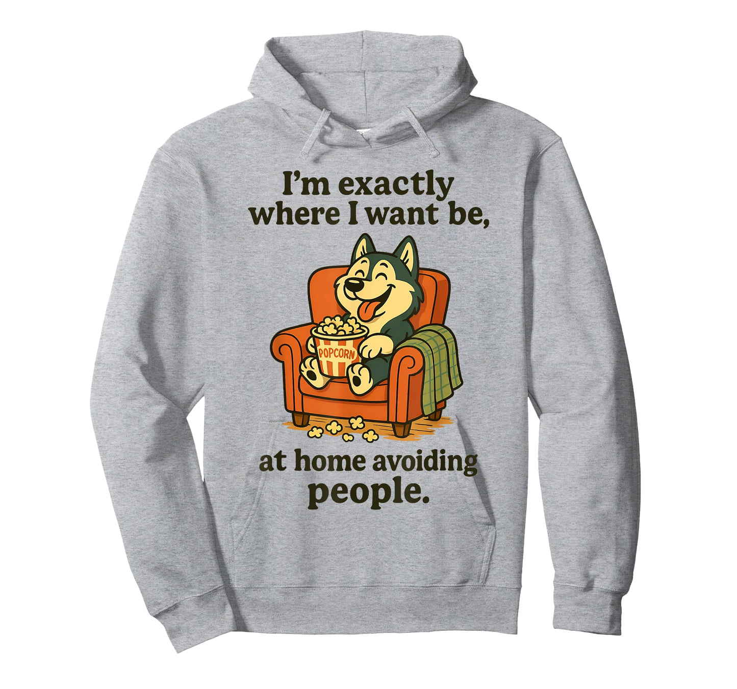 I'm Exactly Where I Want Be at Home Avoiding People T-Shirt