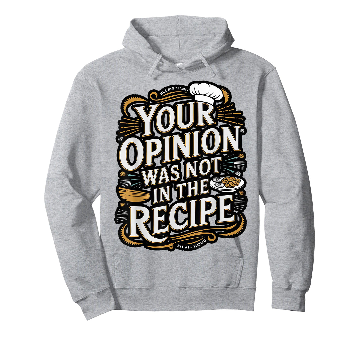Your Opinion was Not in The Recipe Funny Chef Quote T-Shirt