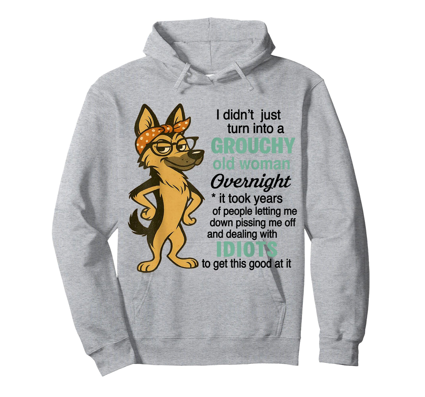 Dog I Didn't Just Turn Into A Grouchy Old Women Overnight T-Shirt