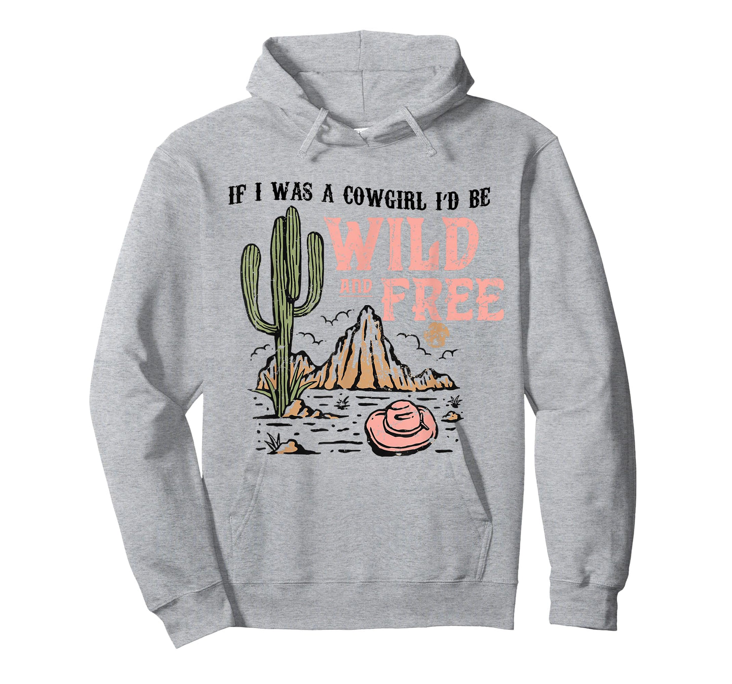Cowgirl Horses Desert If I Was Cowgirl I'd Be Wild And Free T-Shirt