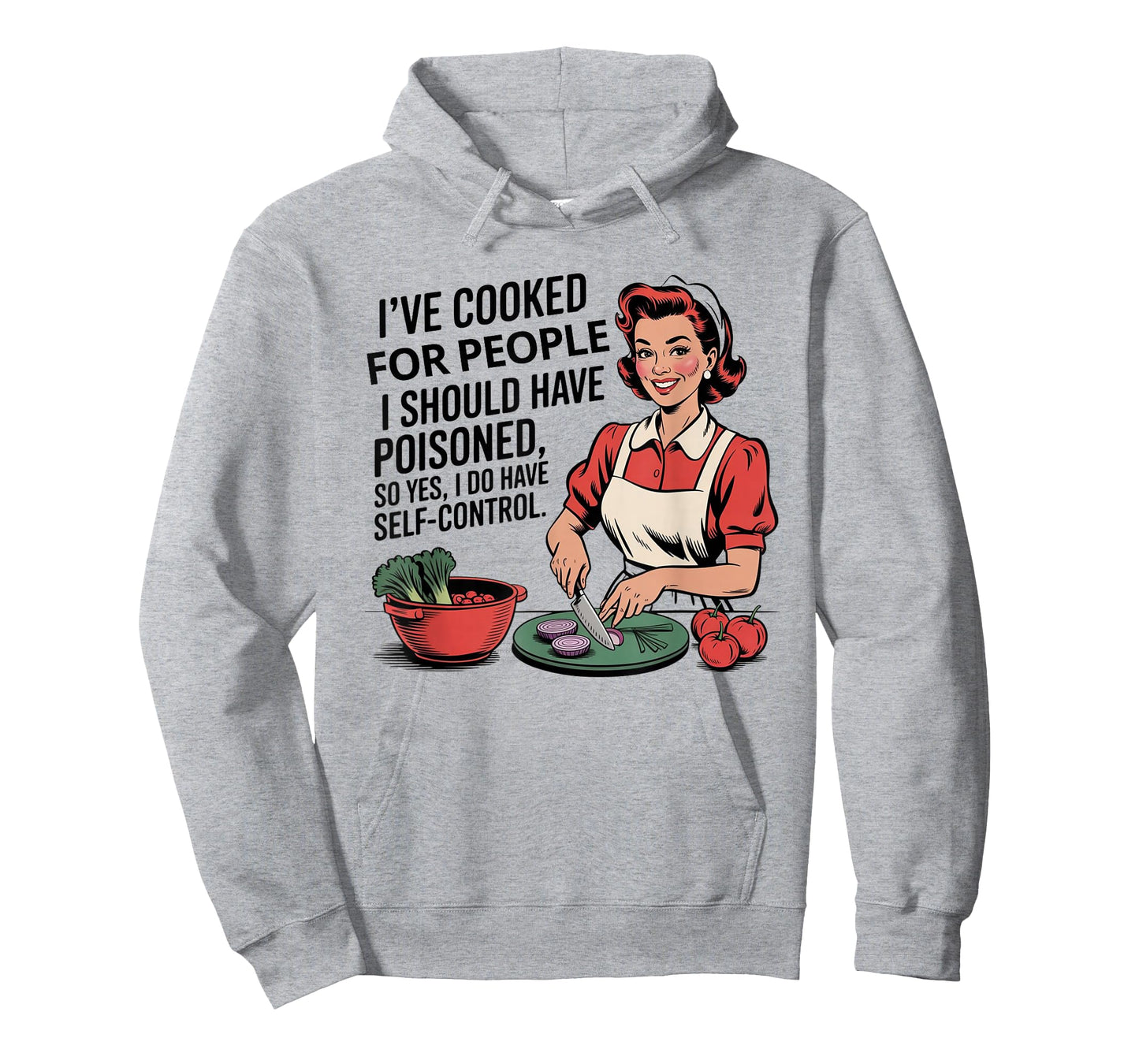 I've Cooked For People I Should Have Poisoned So Yes I Do T-Shirt