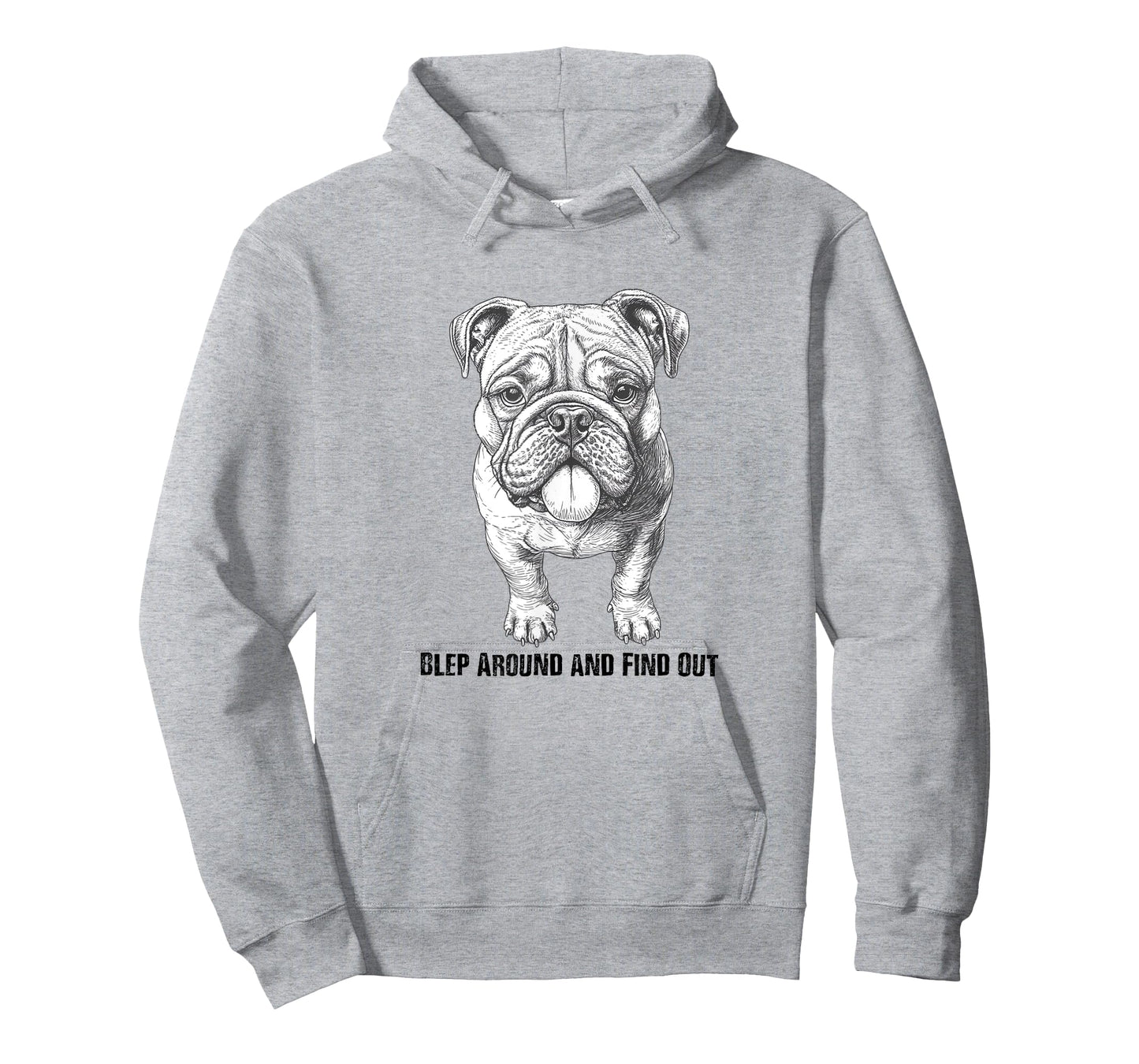 Blep Around and Find Out - BAFO - Funny Bulldog Lover Design T-Shirt for Men Women
